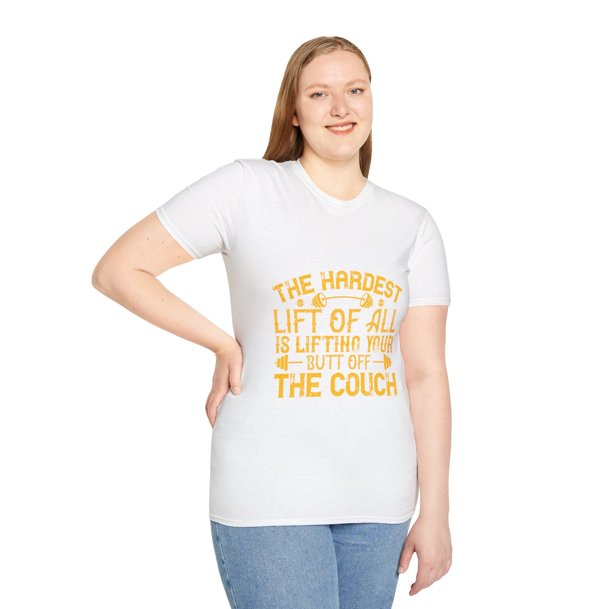 "The hardest lift of all is lifting your butt off the couch"  Unisex Soft style T-Shirt