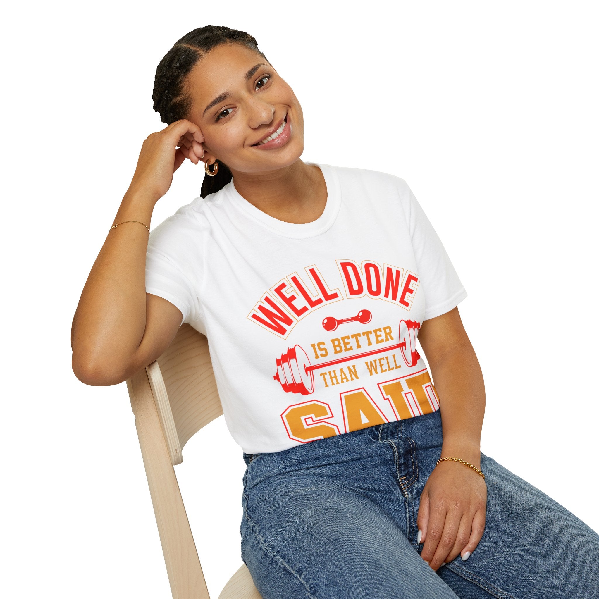 "Well Done Is Better Than Well Said" Unisex Soft style T-Shirt