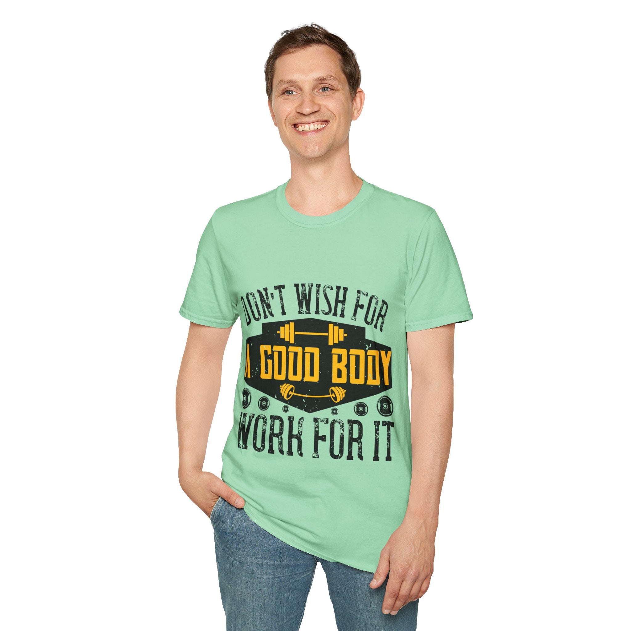 "Don't Wish For Good Body Work For It"  Unisex Soft style T-Shirt