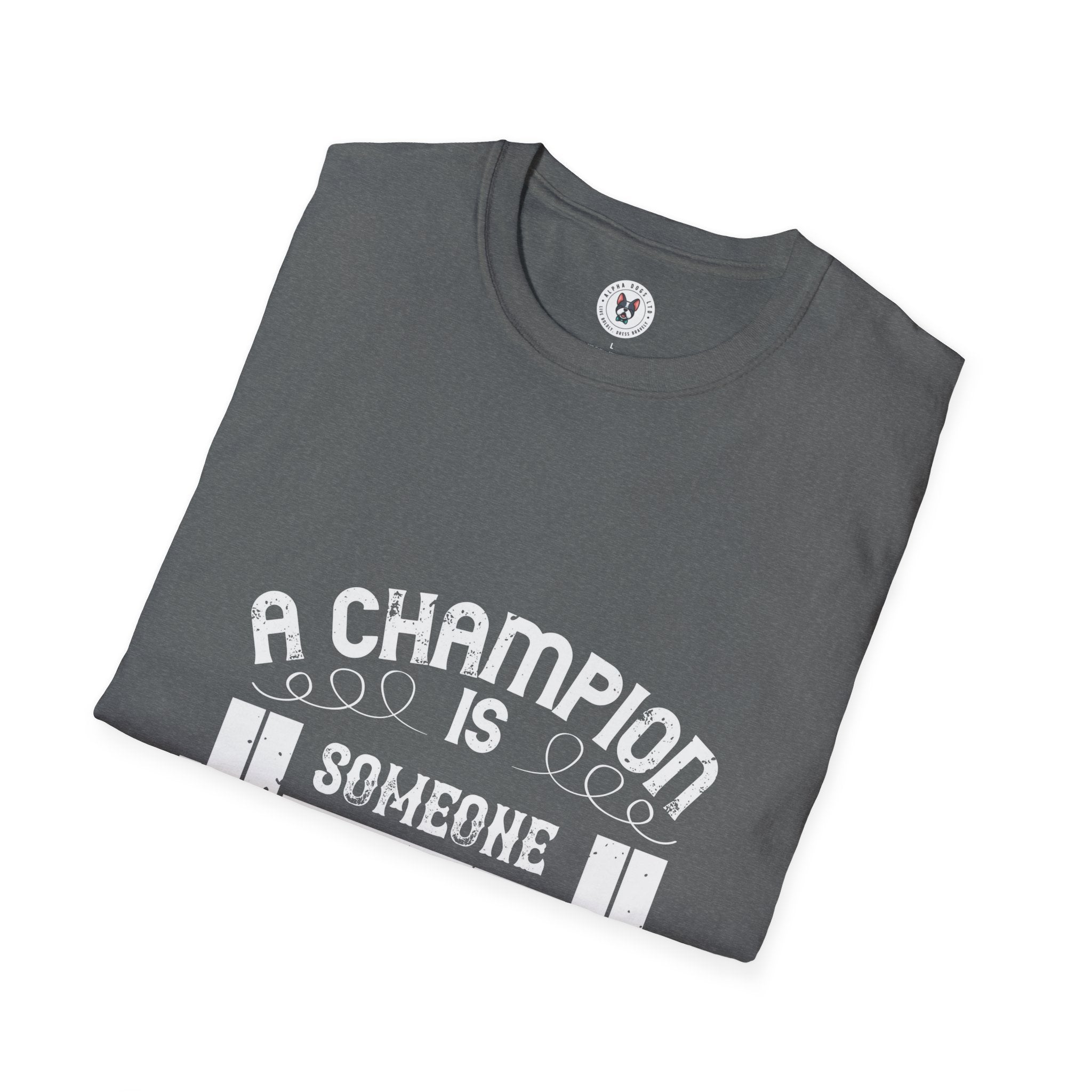 "A Champion Is Someone Who Gets Up When They Can't"  Unisex Soft style T-Shirt