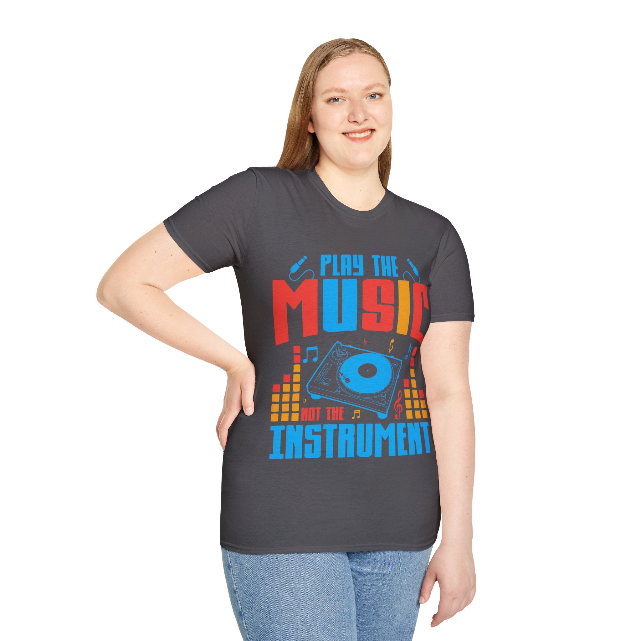 "Play The Music Not The Instrument"  Unisex Soft style T-Shirt