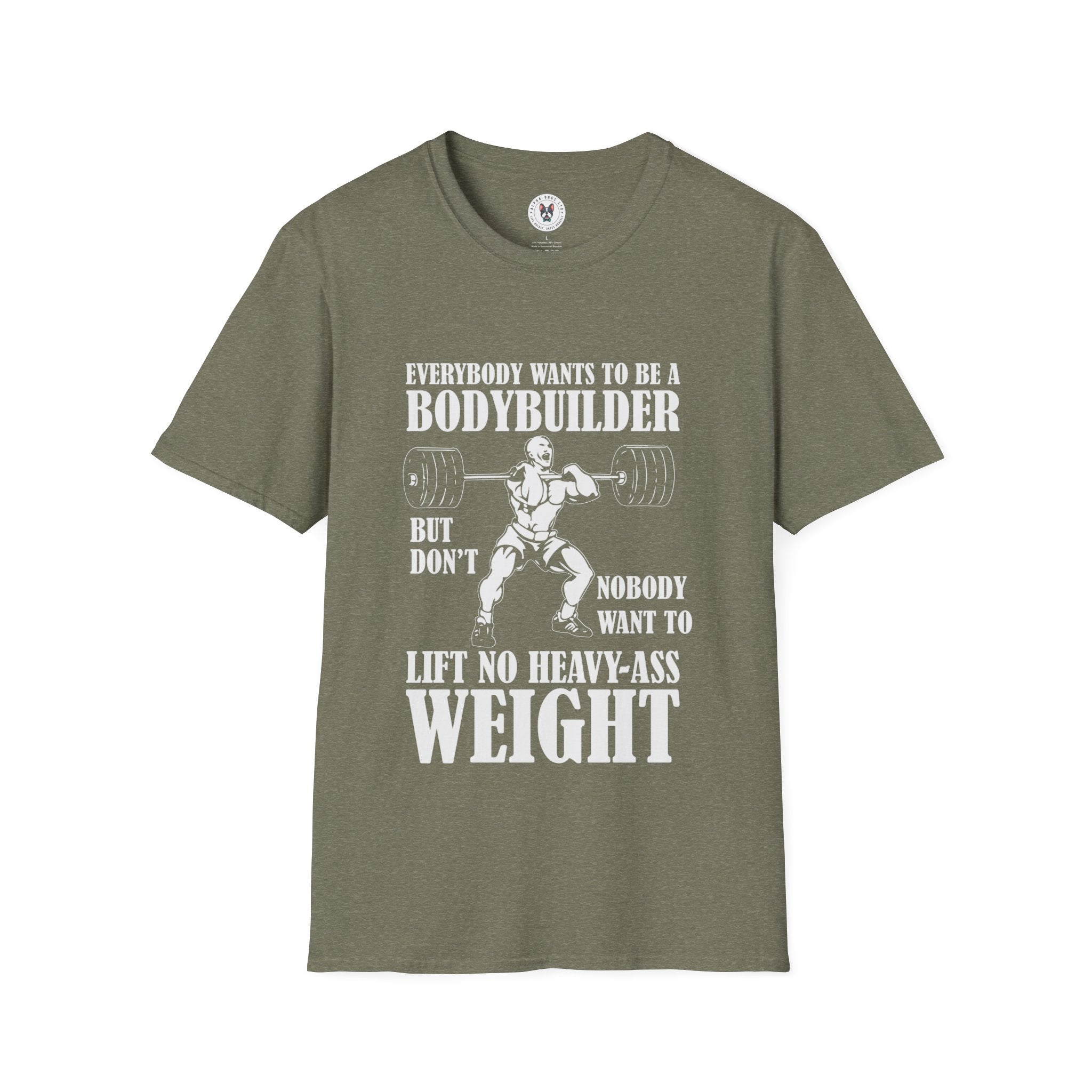 "Everybody Wants To Be A BodyBuilder" Unisex Soft style T-Shirt