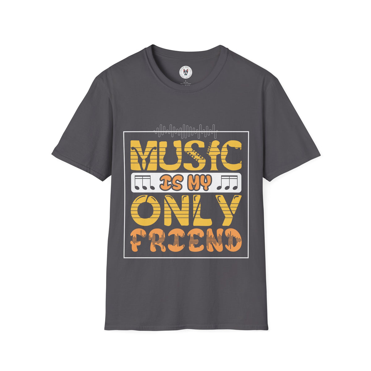 "Music In My Only Friend"  Unisex Soft style T-Shirt