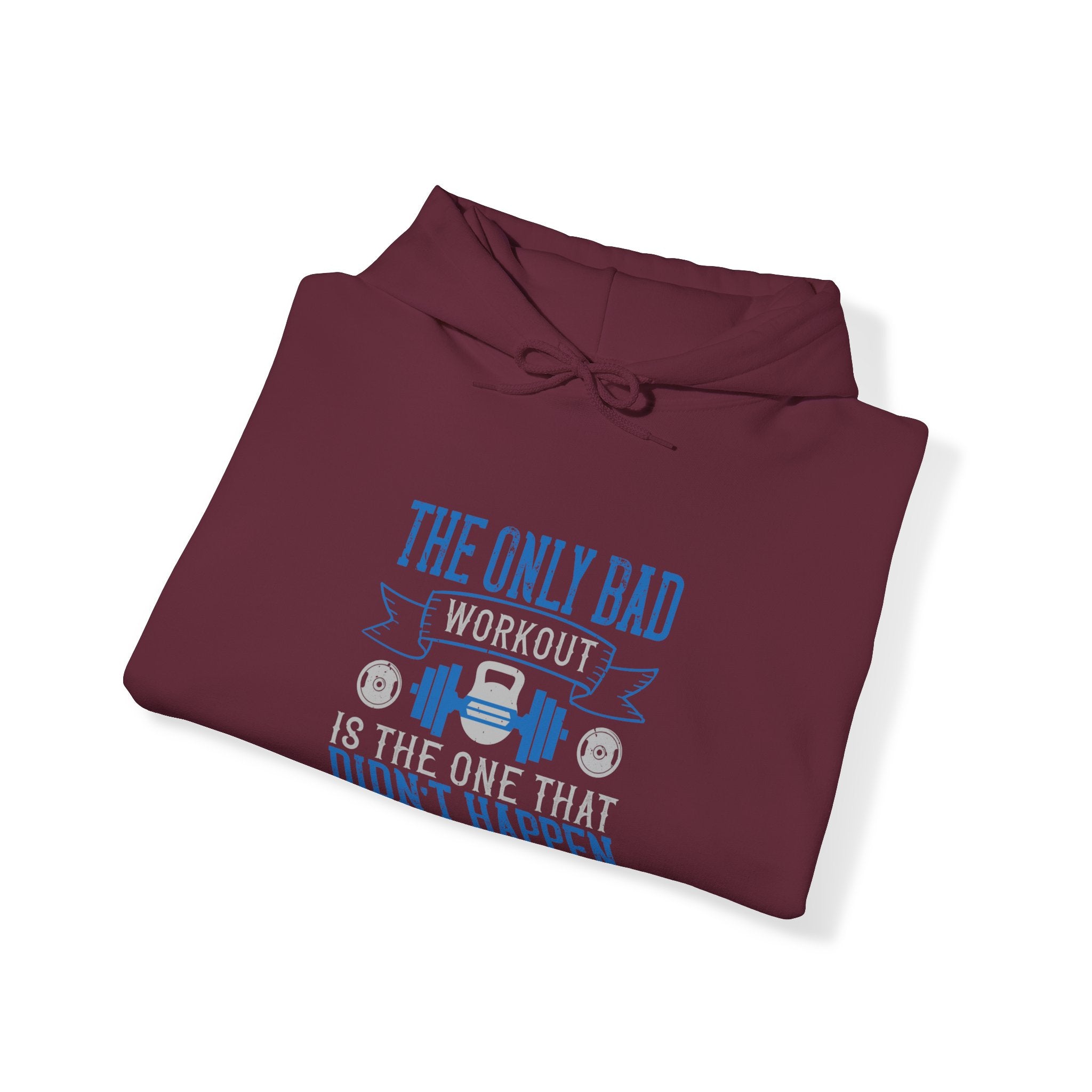 "The only bad workout is the one that didn’t happen"  Unisex Heavy Blend™ Hooded Sweatshirt