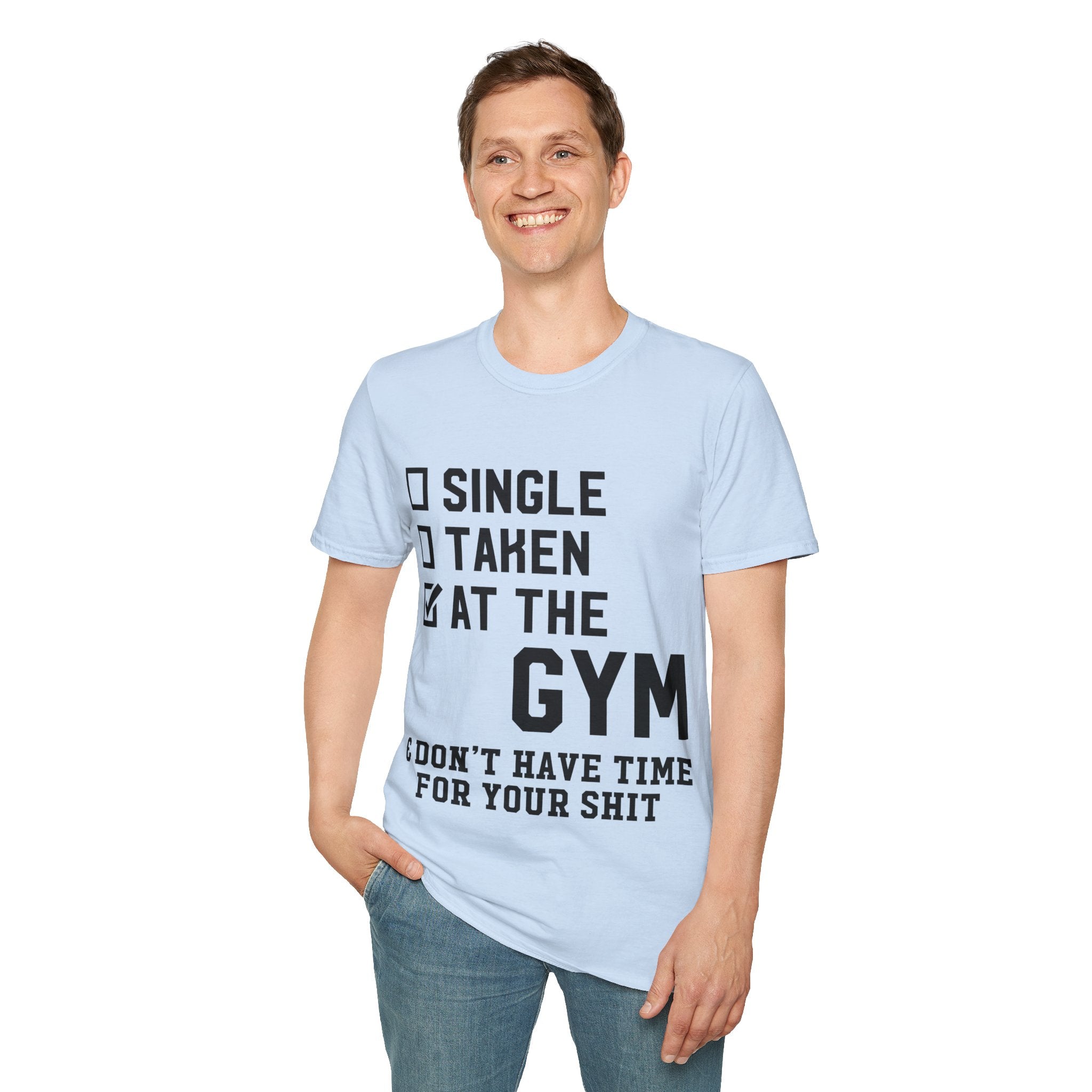 "At Gym,Not Have Time For Your Shit" Unisex Soft style T-Shirt