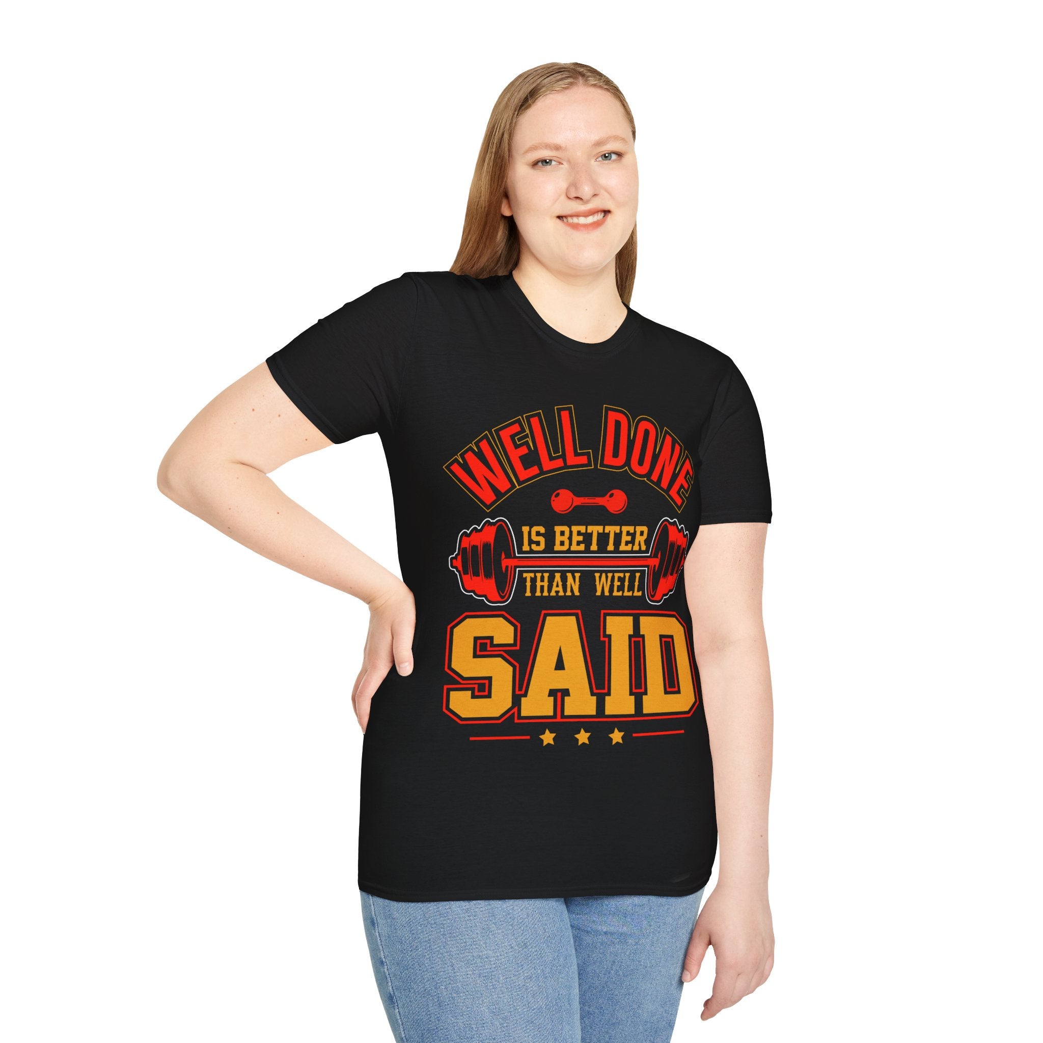 "Well Done Is Better Than Well Said" Unisex Soft style T-Shirt