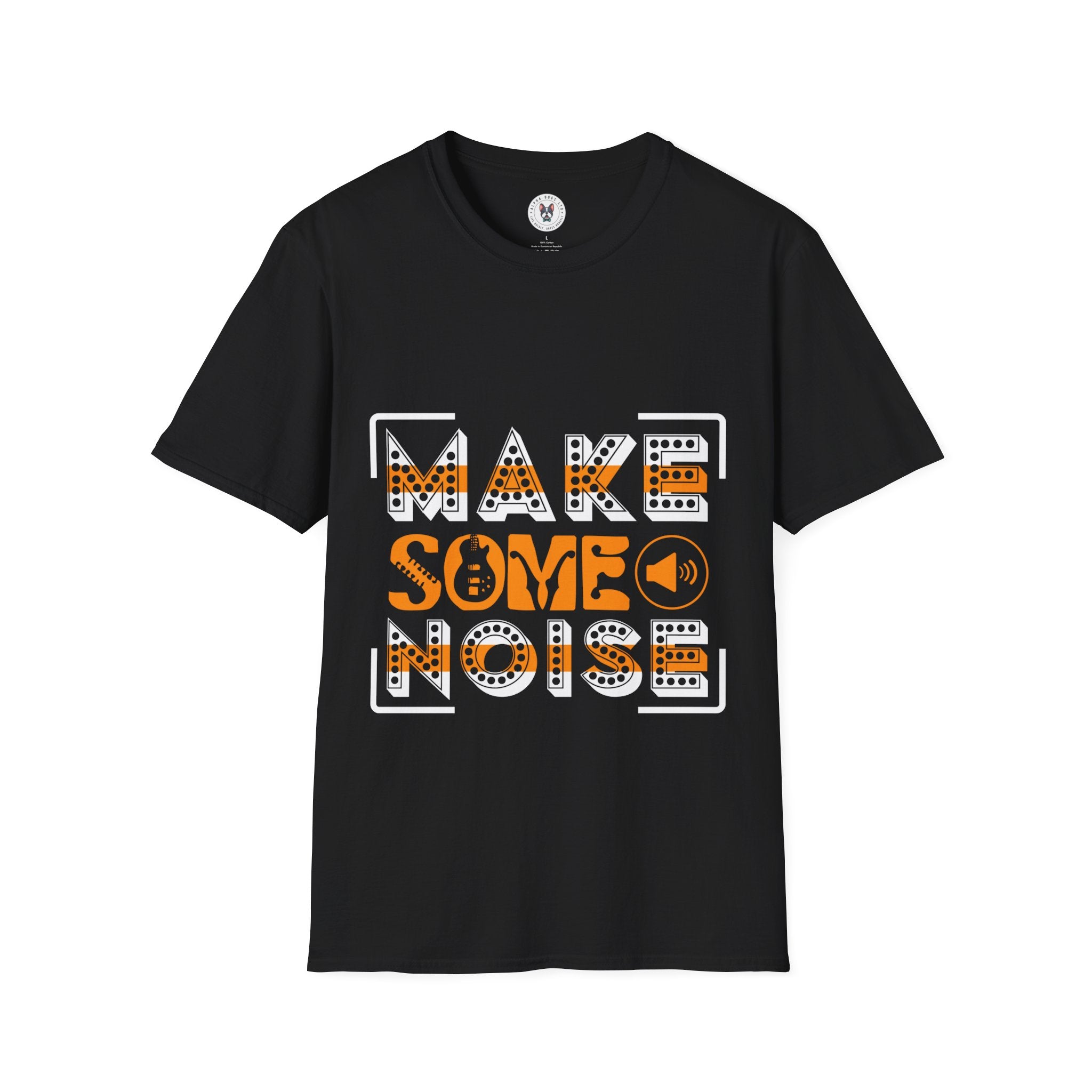 "Make Some Noise"  Unisex Soft style T-Shirt