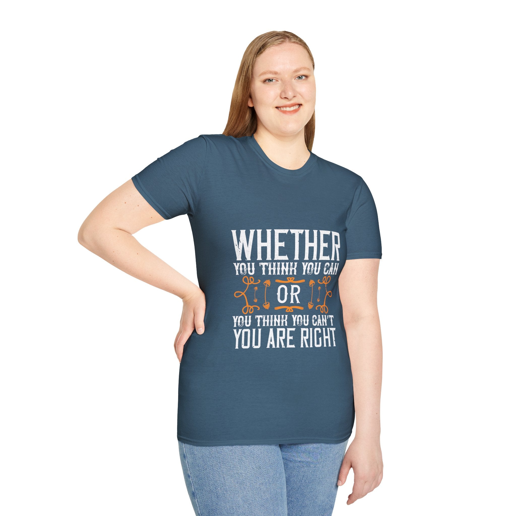 "Whether you think you can, or you think you can’t, you’re right" Unisex Soft style T-Shirt