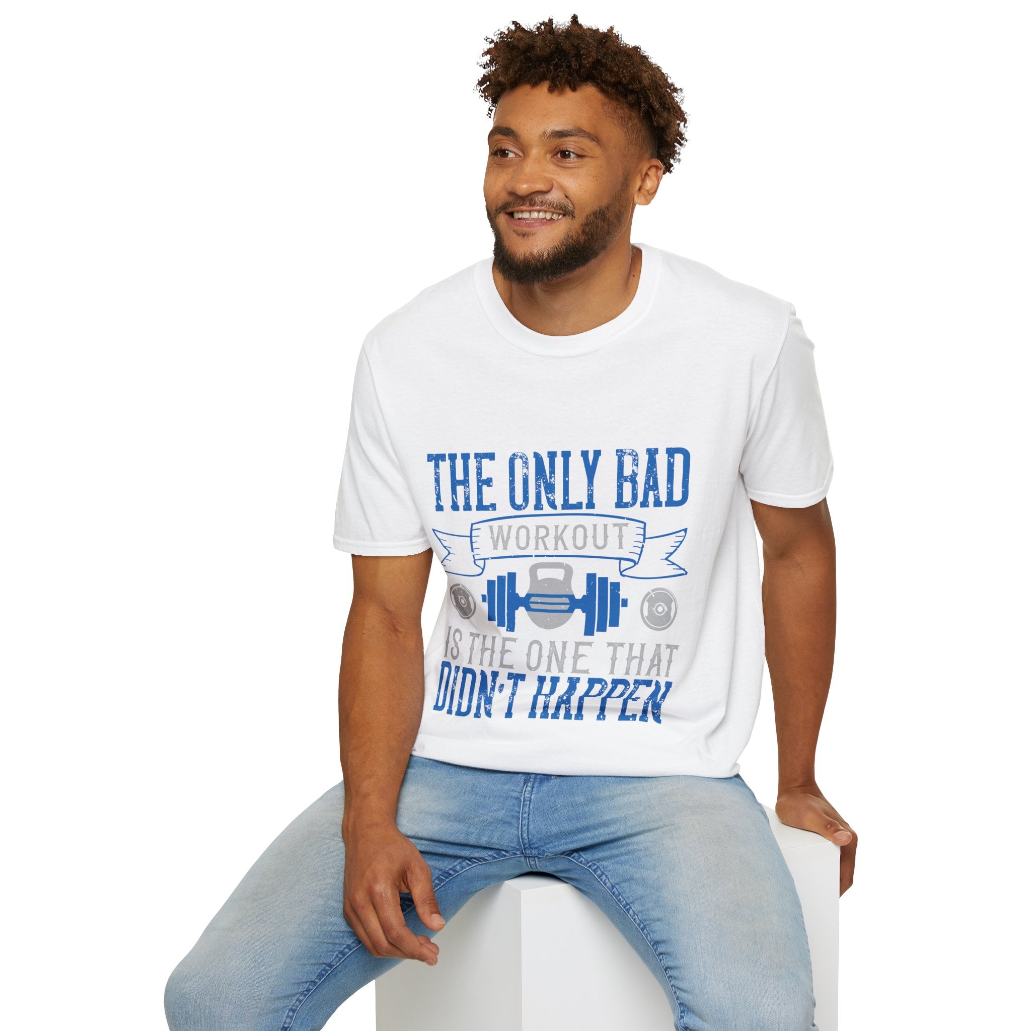 "The only bad workout is the one that didn’t happen" Unisex Soft style T-Shirt