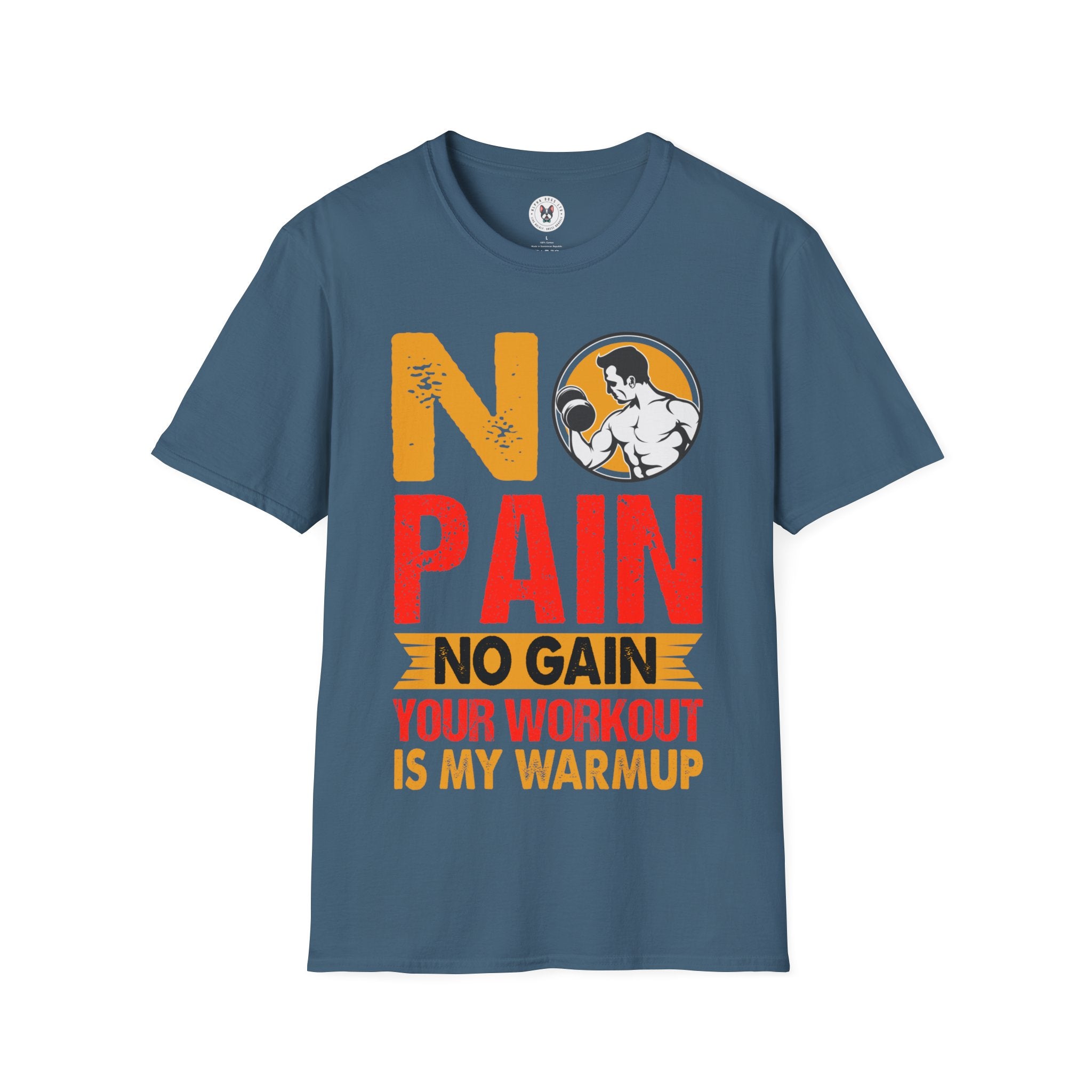 "No Pain No GainYour Workout Is My Warmup" Unisex Soft style T-Shirt