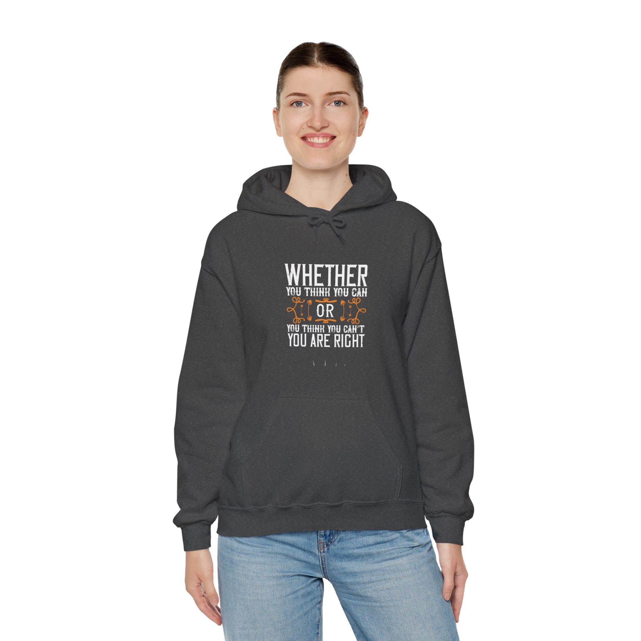 "Whether you think you can, or you think you can’t, you’re right"  Unisex Heavy Blend™ Hooded Sweatshirt