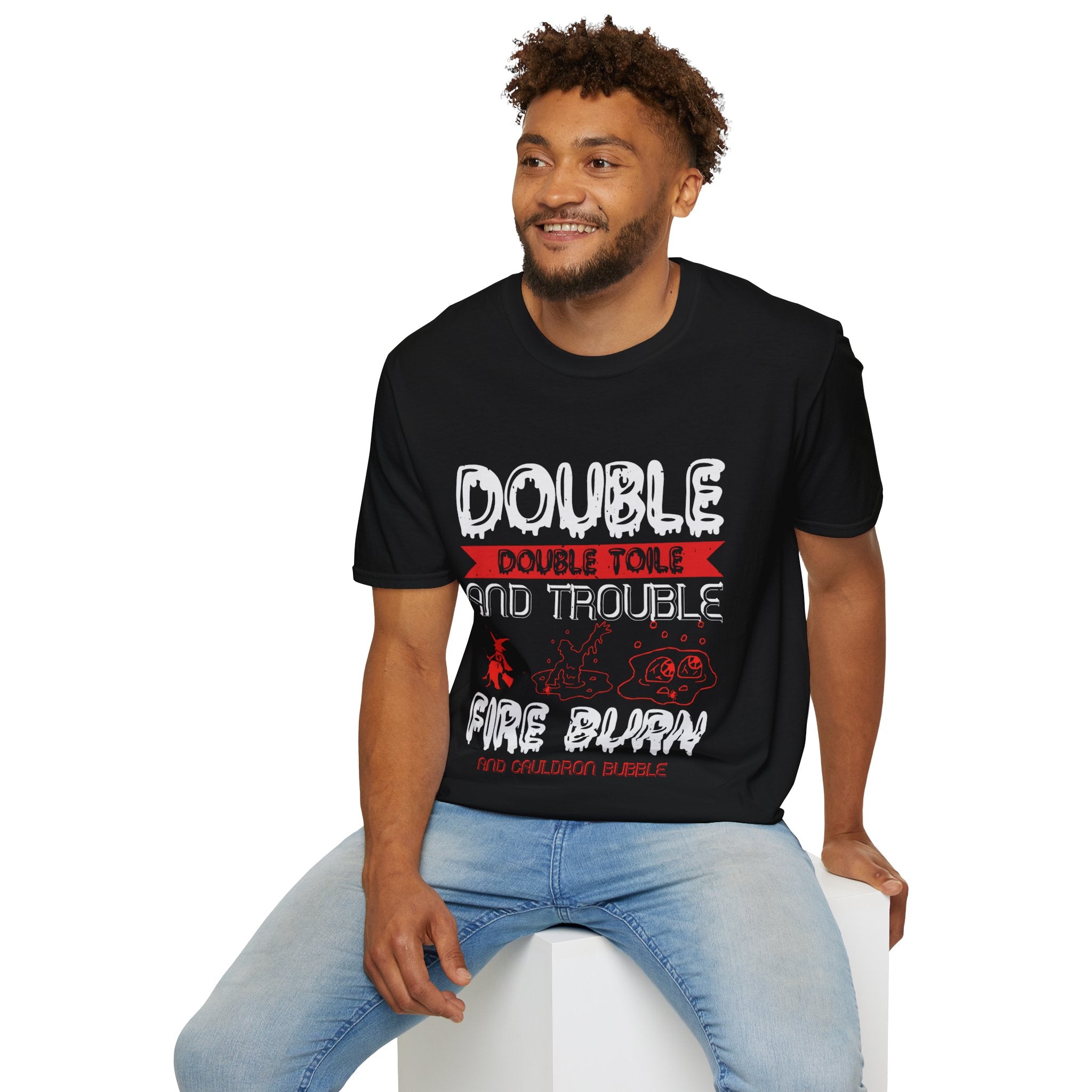 "DOUBLE DOUBLE TOILE AND TROUBLE, FIRE BURN AND CAULDRON BUBBLE" Unisex Soft style T-Shirt