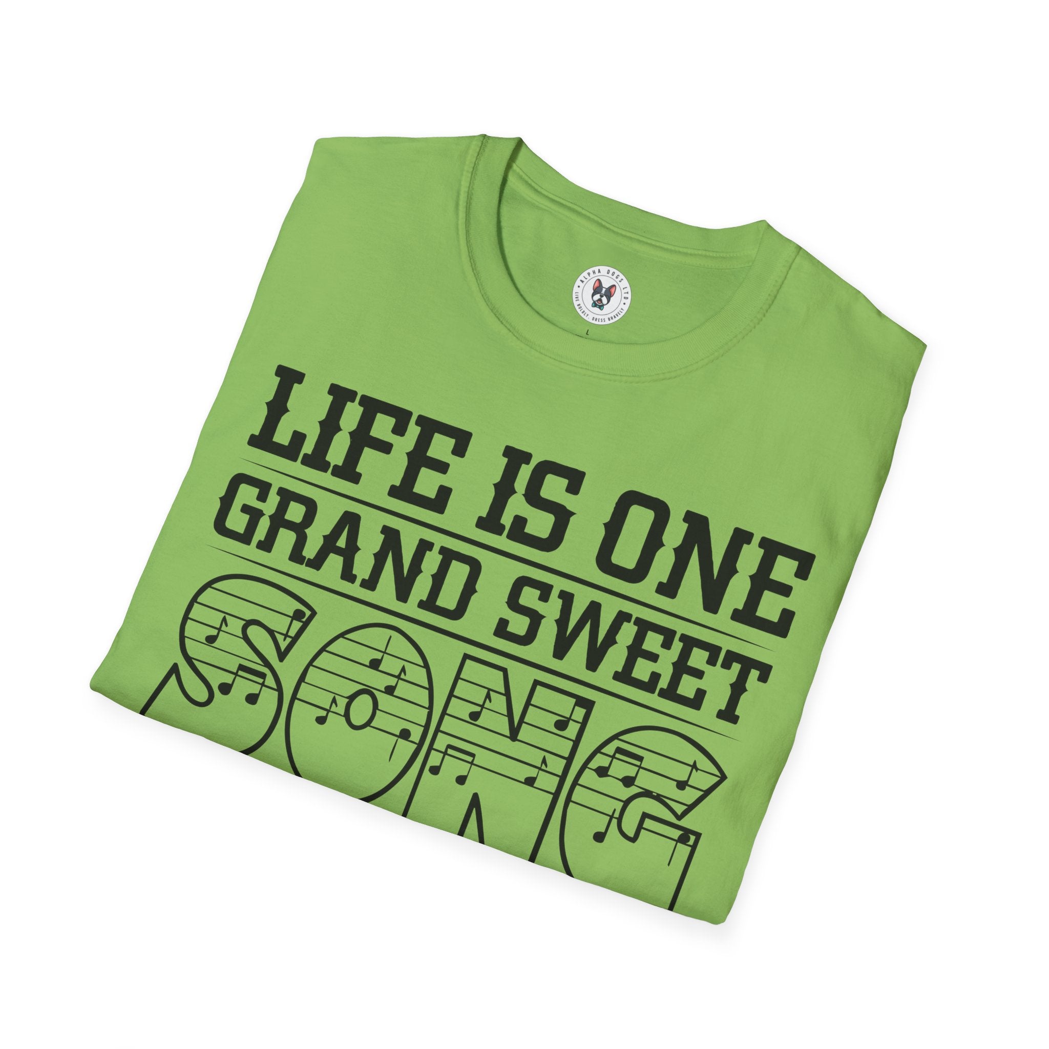 "Life Is One Grand Sweet Song So Start The Music" Unisex Soft style T-Shirt