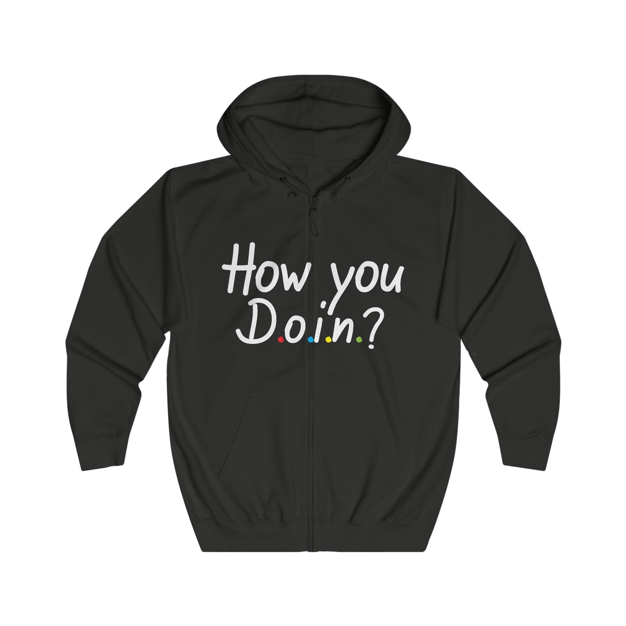 "How You Doin" Unisex Full Zip Hoodie