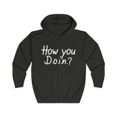 "How You Doin" Unisex Full Zip Hoodie