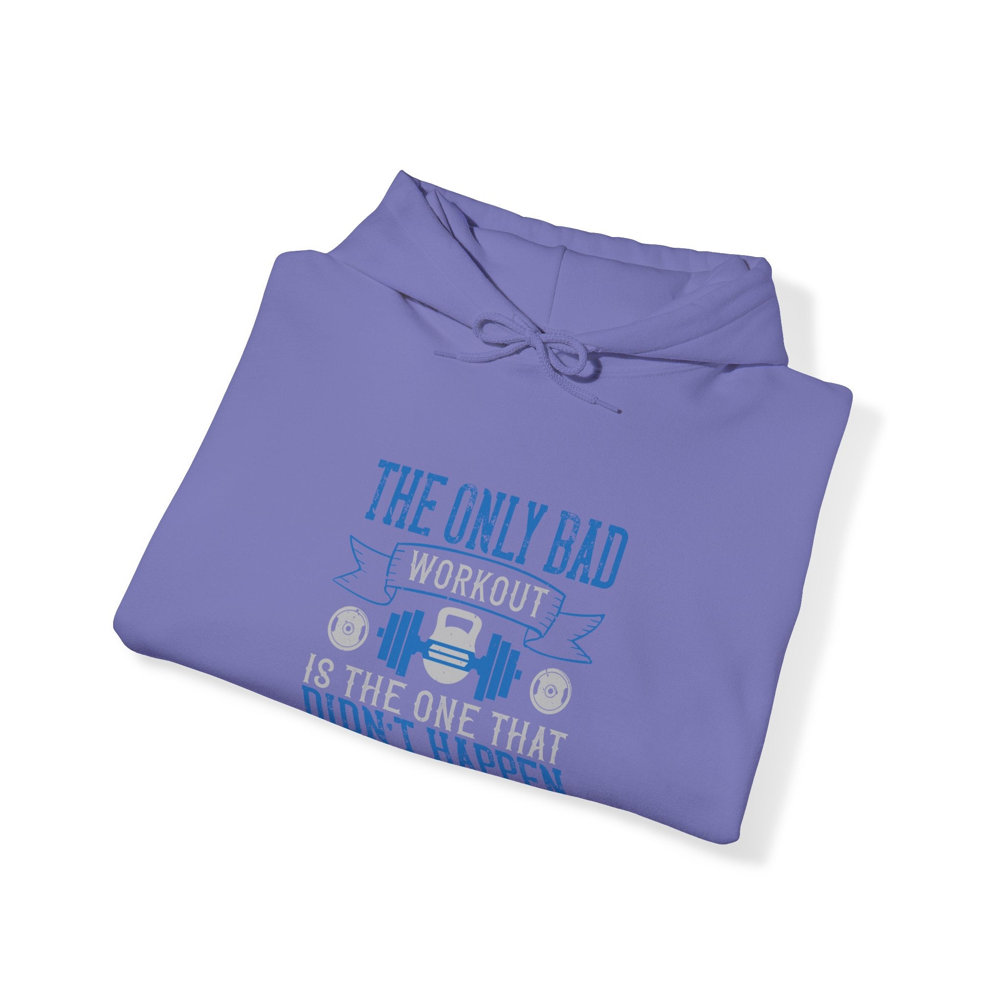 "The only bad workout is the one that didn’t happen"  Unisex Heavy Blend™ Hooded Sweatshirt