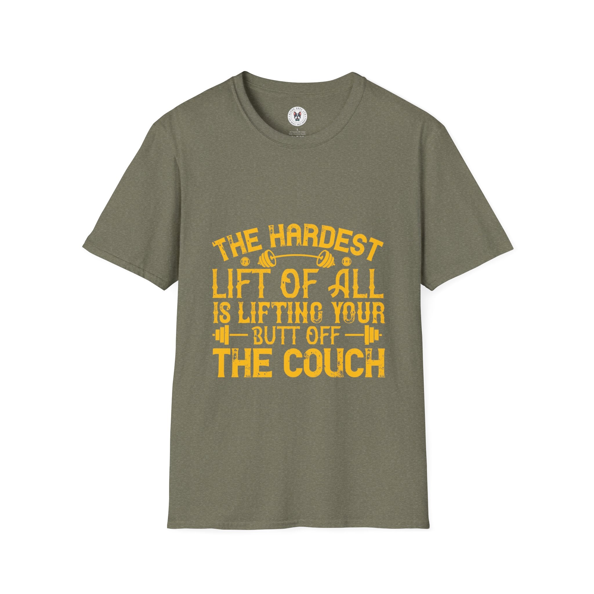 "The hardest lift of all is lifting your butt off the couch"  Unisex Soft style T-Shirt