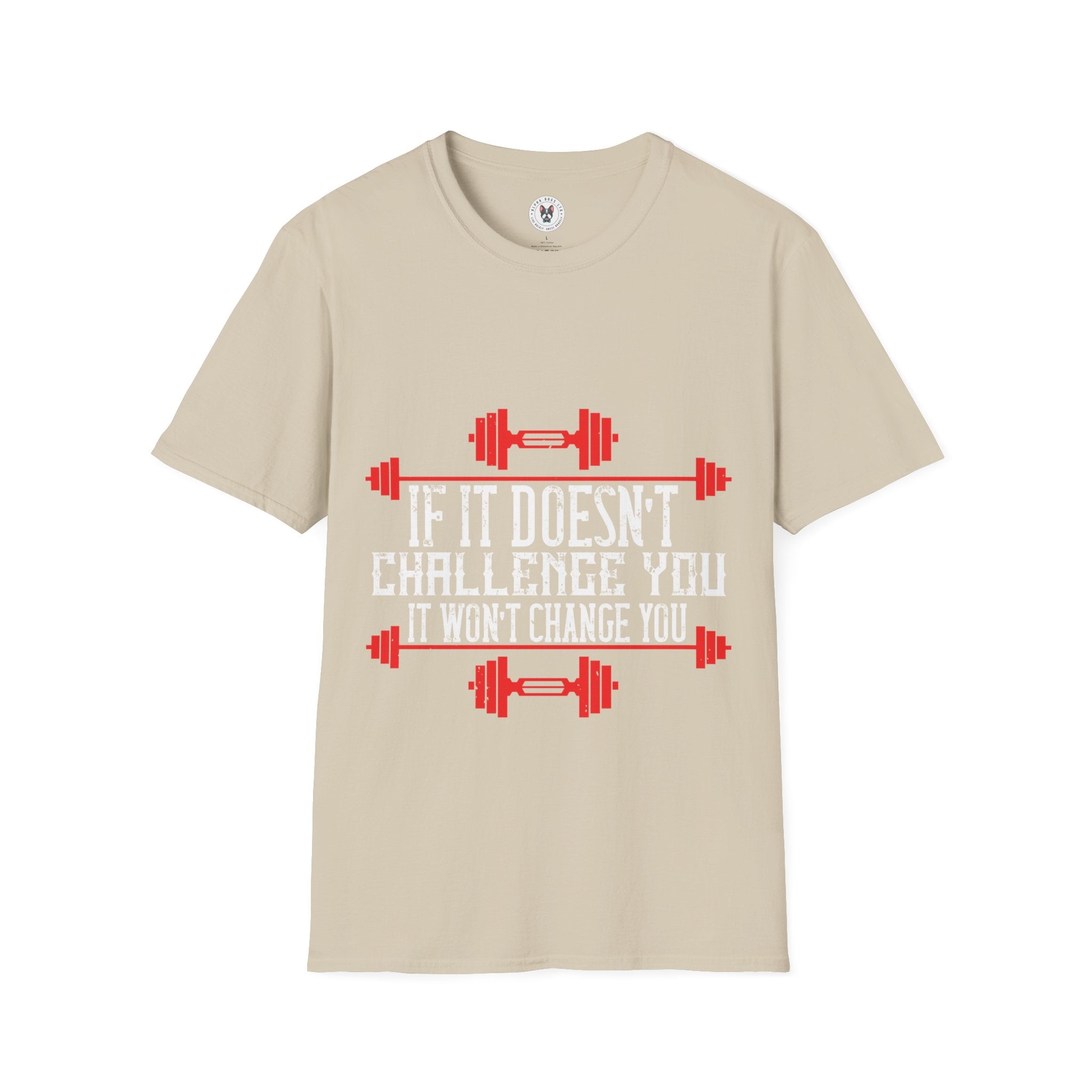 "If Doesn't Challenge You It Won't Change You" Unisex Soft style T-Shirt