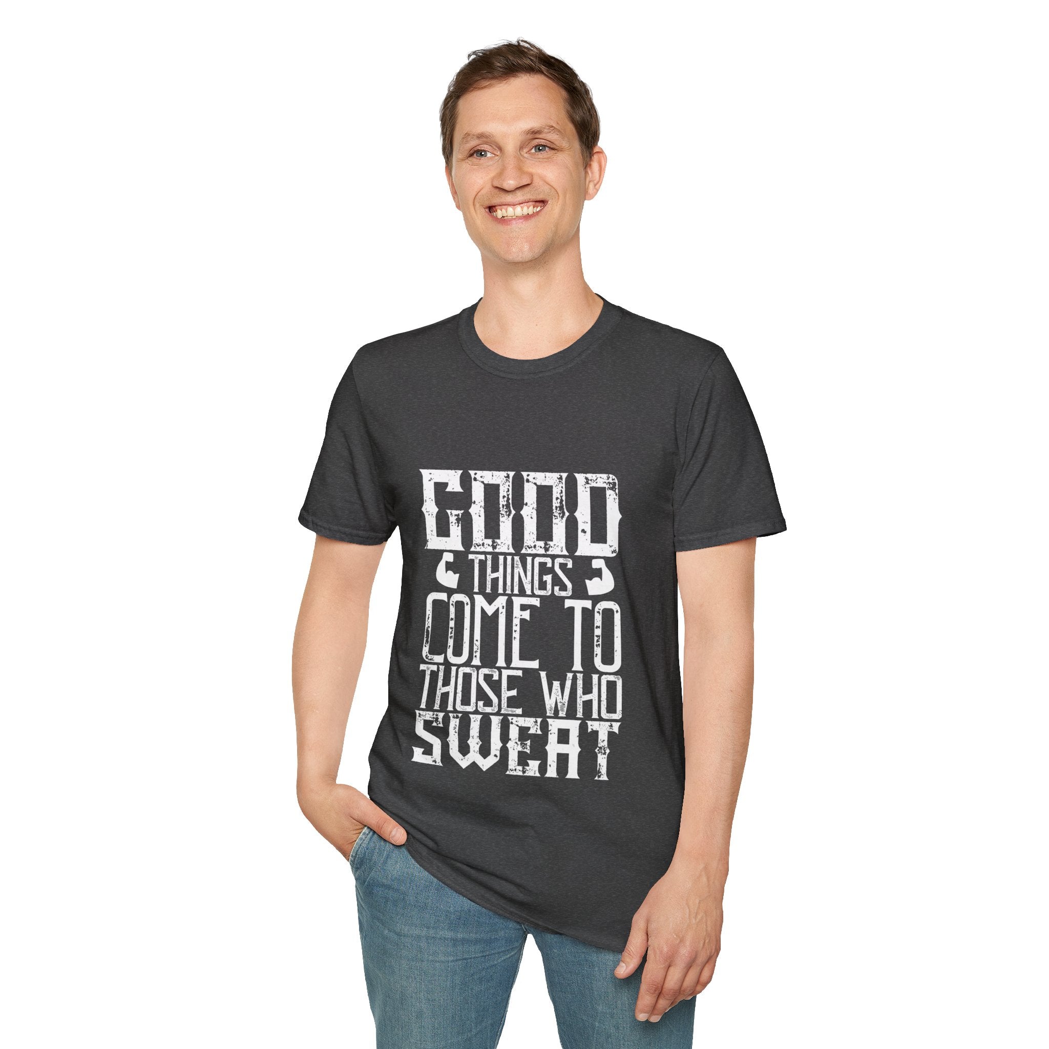 "Good Things Come To Those Who Sweat" Unisex Soft style T-Shirt