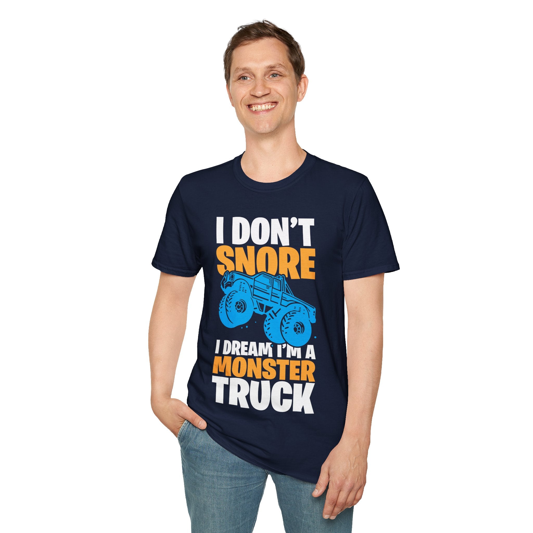 "I DON'T SNORE I DREAM I'M A MONSTER TRUCK" Unisex Soft style T-Shirt