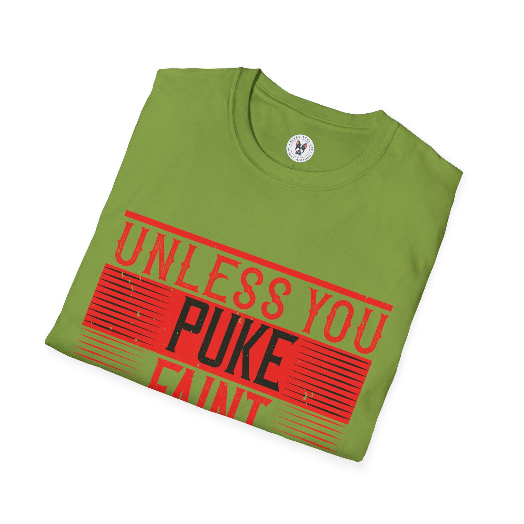 "Unless you puke, faint, or die, keep going" Unisex Soft style T-Shirt