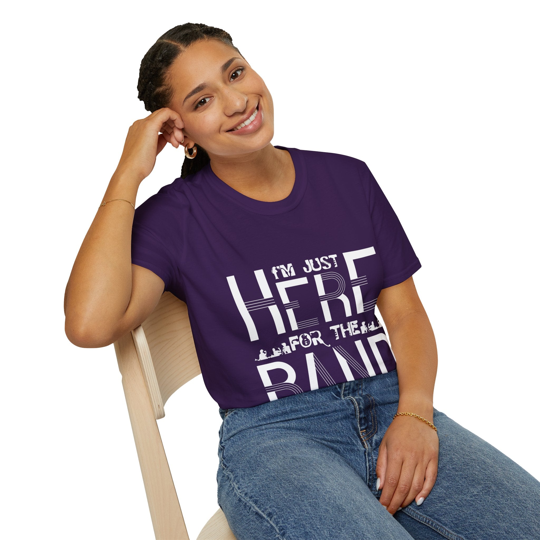 "I M Just Here For The Band" Unisex Soft style T-Shirt