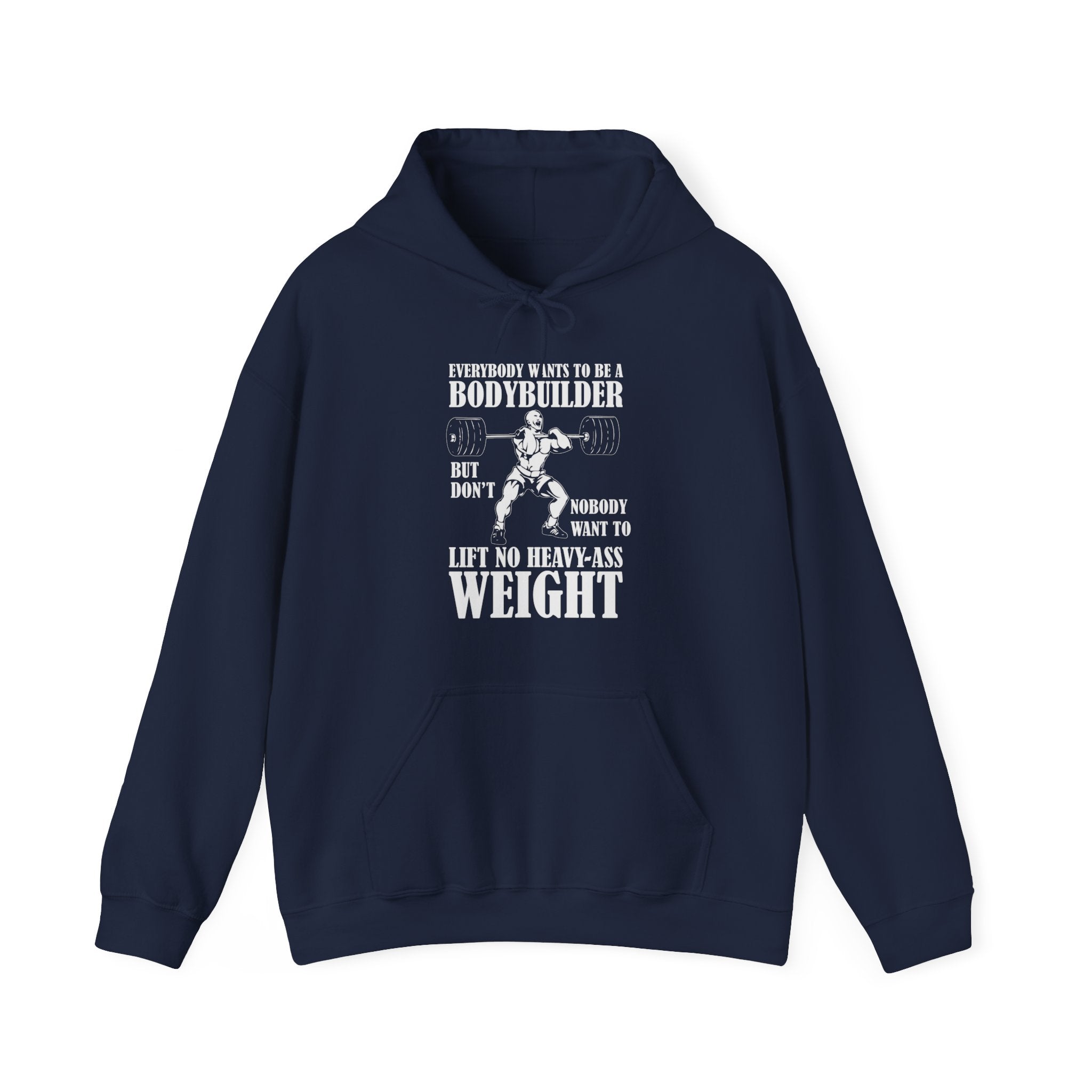 "Everybody Wants To Be A BodyBuilder" Unisex Heavy Blend™ Hooded Sweatshirt