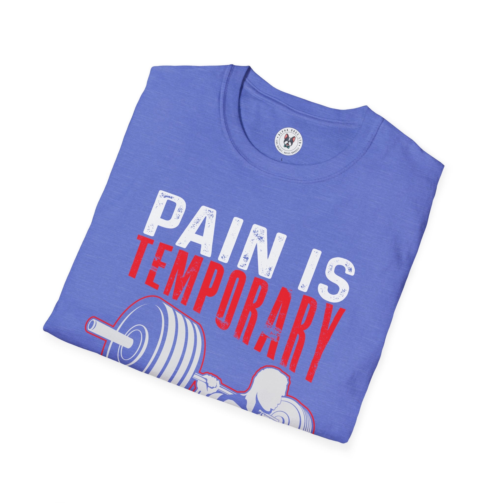 "Pain Is Temporary Pride Is Forever" Unisex Soft Style T-Shirt