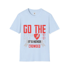 "Go The Extra Mile Its Never Crowded" Unisex Soft style T-Shirt