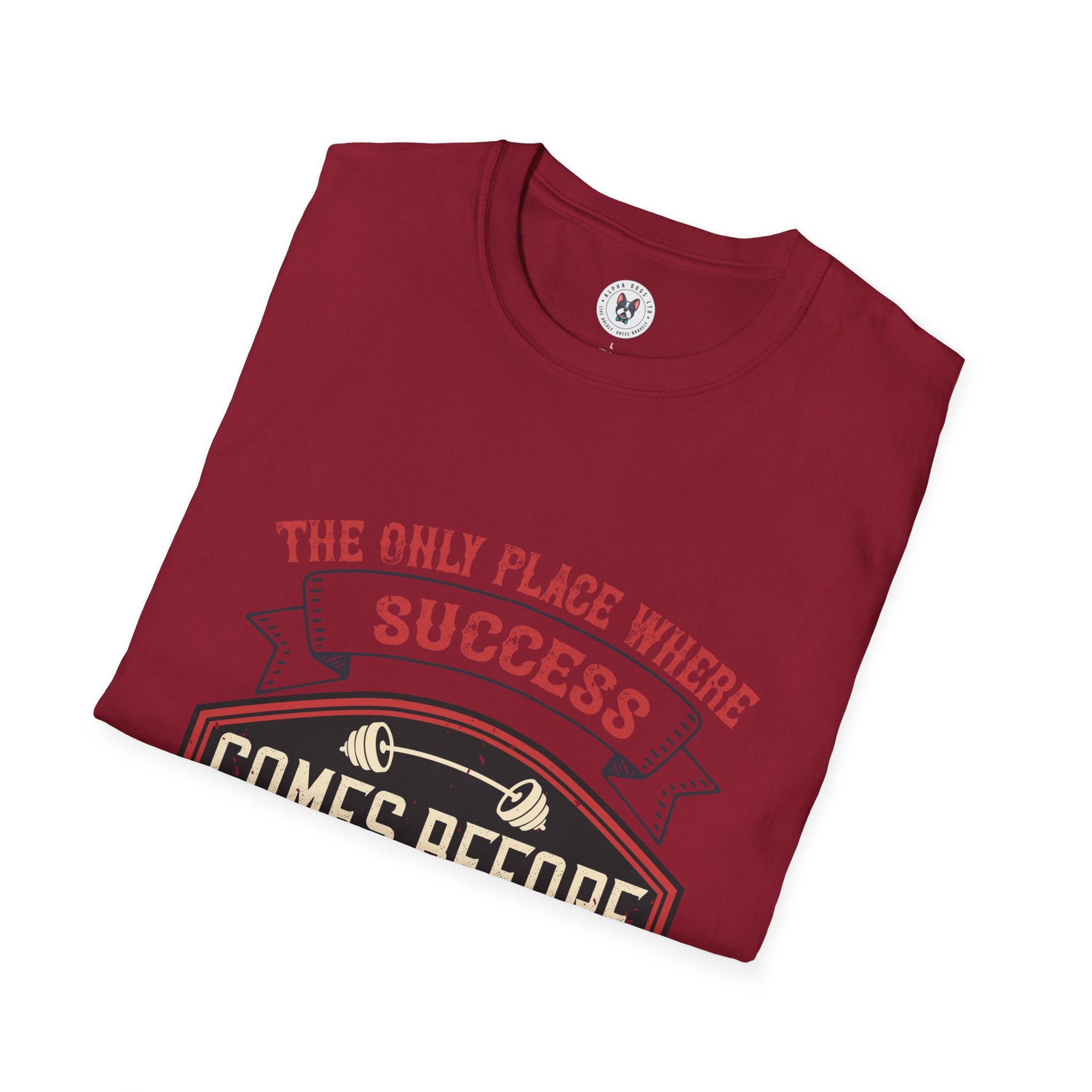 "The only place where success comes before work is in the dictionary" Unisex Soft style T-Shirt