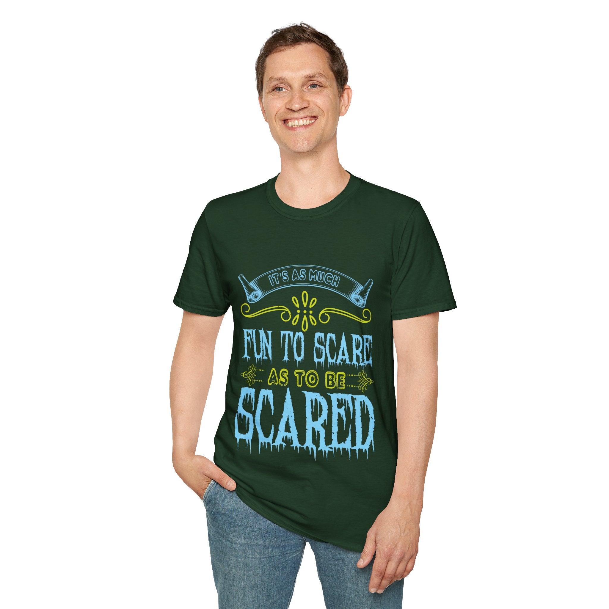 "IT'S AS MUCH FUN TO SCARE AS TO BE SCARED" Unisex Soft style T-Shirt