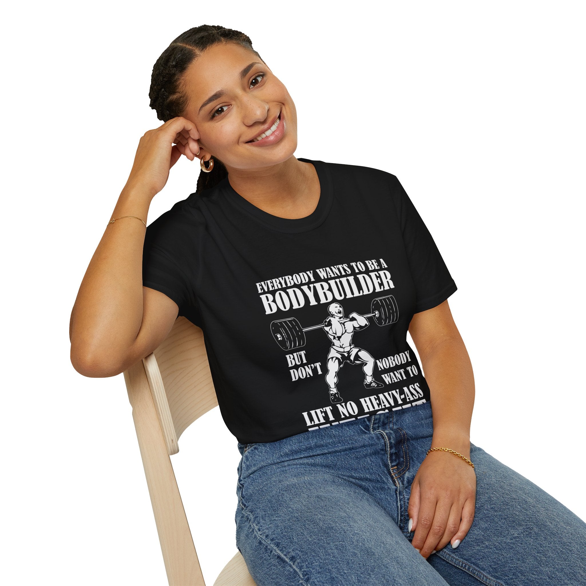 "Everybody Wants To Be A BodyBuilder" Unisex Soft style T-Shirt