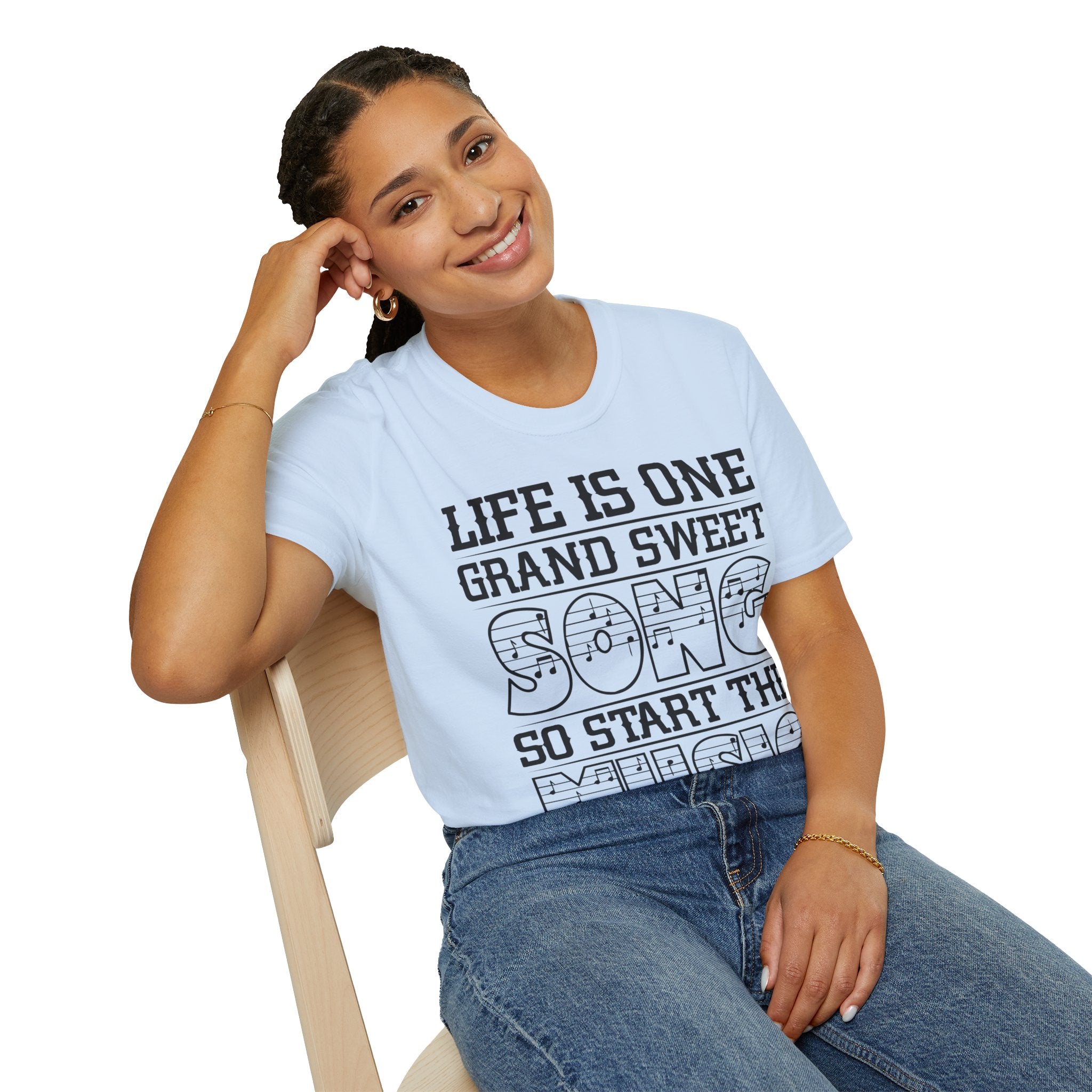 "Life Is One Grand Sweet Song So Start The Music" Unisex Soft style T-Shirt