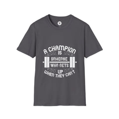 "A Champion Is Someone Who Gets Up When They Can't"  Unisex Soft style T-Shirt