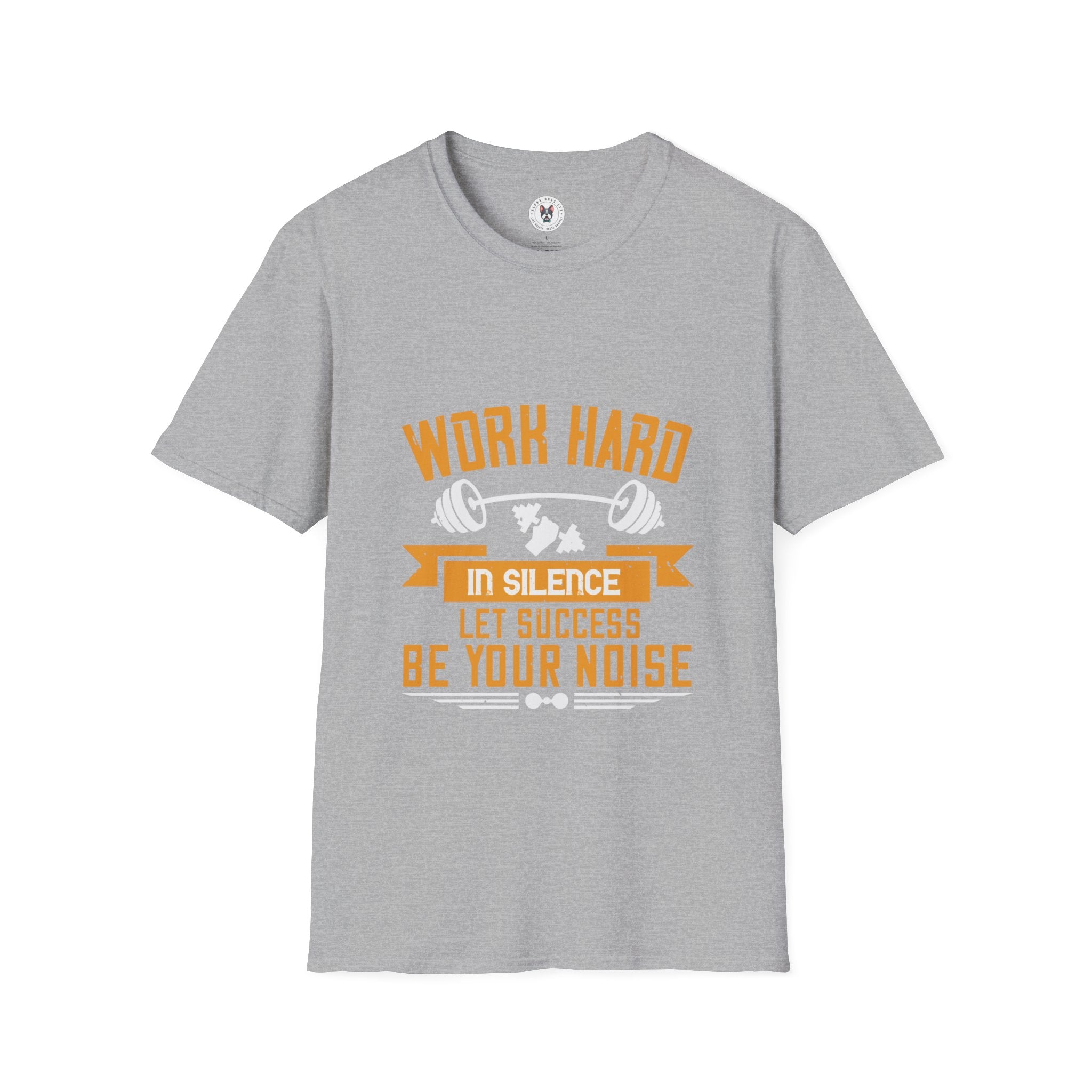 "Work hard in silence. Let success be your noise" Unisex Soft style T-Shirt