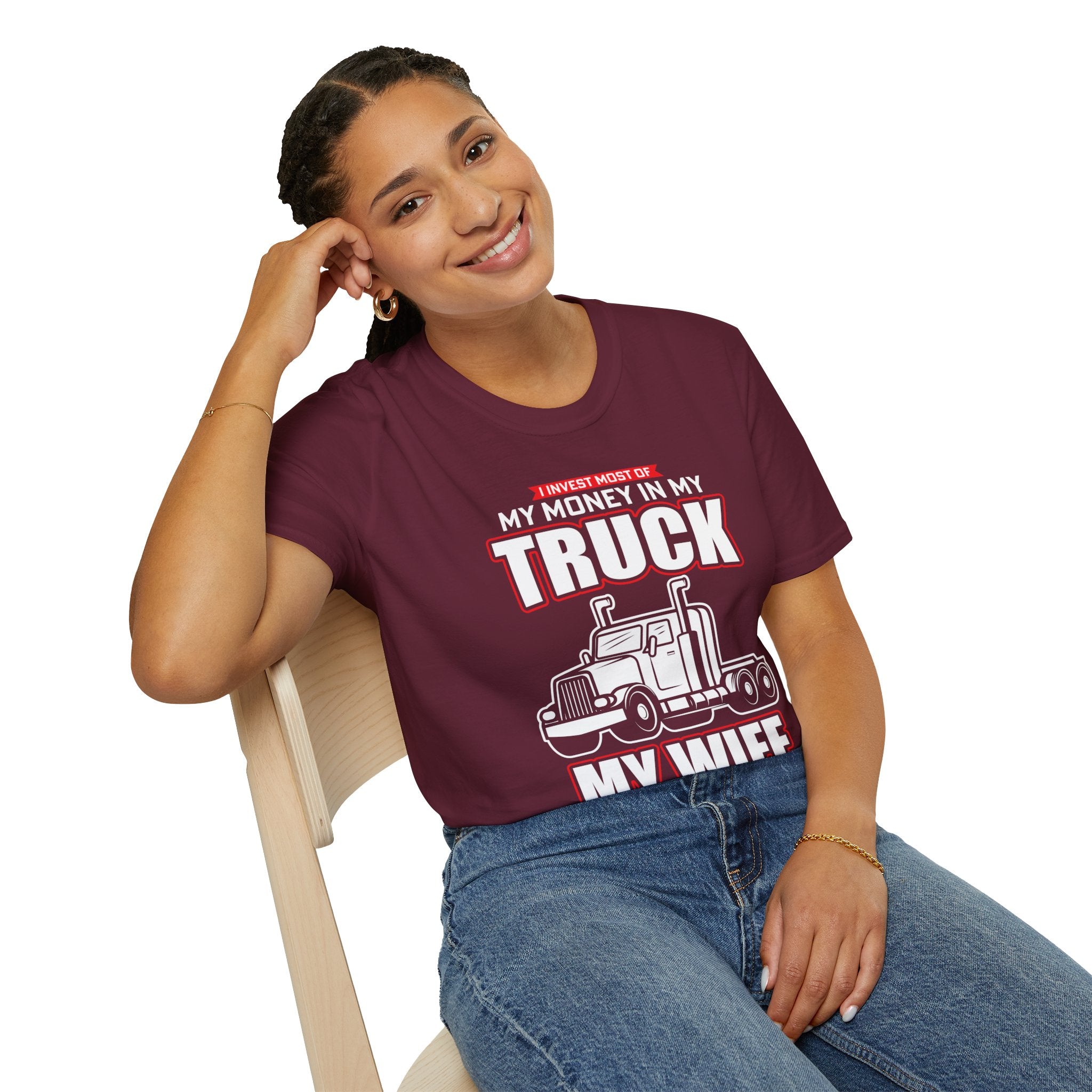 "I INVEST MOST OF MY MONEY IN MY TRUCK MY WIFE JUST WASTES THE REST" Unisex Soft style T-Shirt