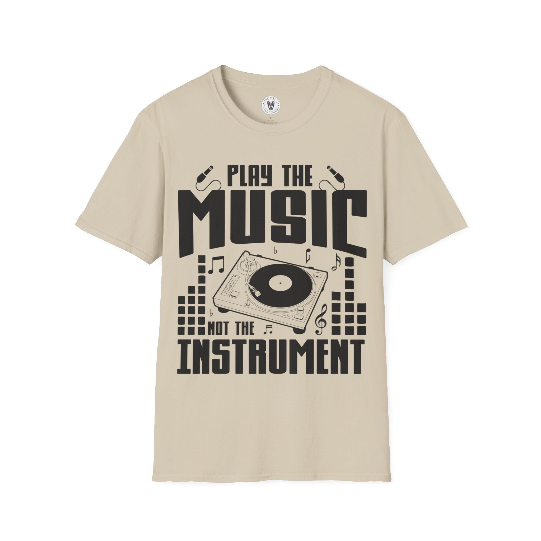 "Play The Music Not The Instrument"  Unisex Soft style T-Shirt