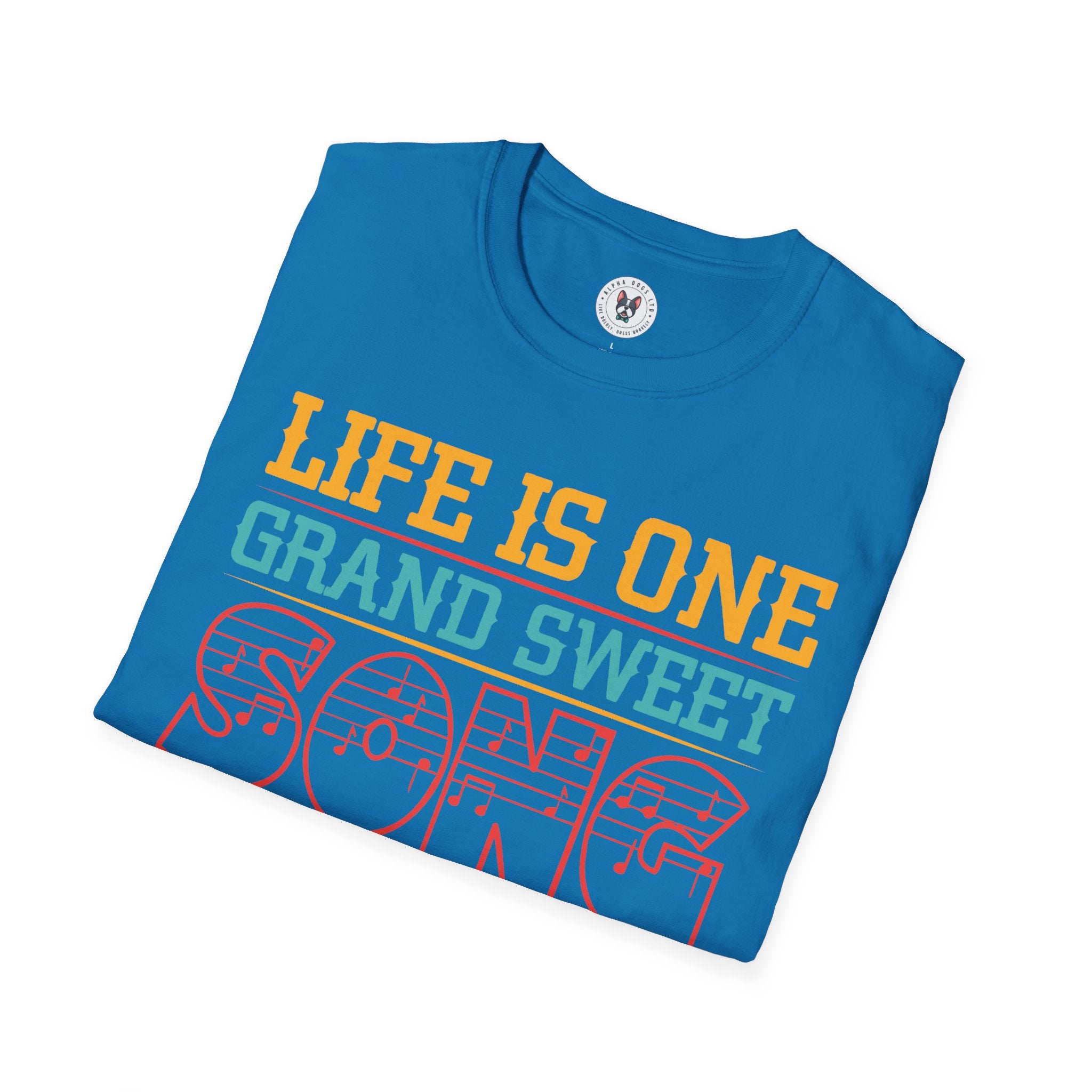 "Life Is One Grand Sweet Song So Start The Music" Unisex Soft style T-Shirt