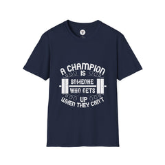 "A Champion Is Someone Who Gets Up When They Can't"  Unisex Soft style T-Shirt