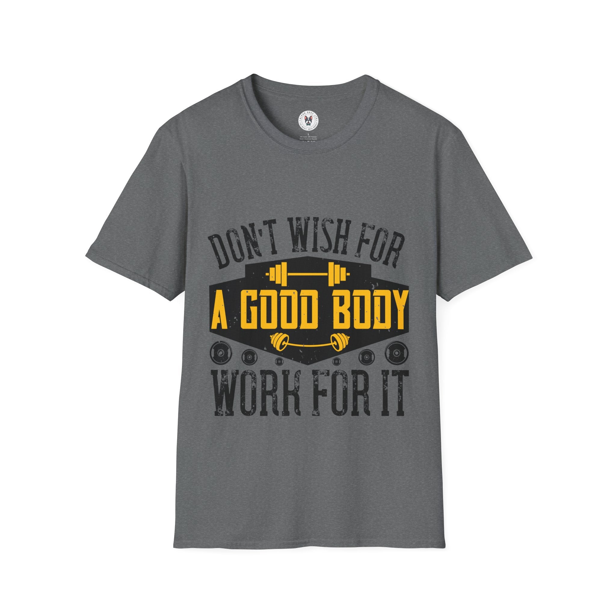 "Don't Wish For Good Body Work For It"  Unisex Soft style T-Shirt