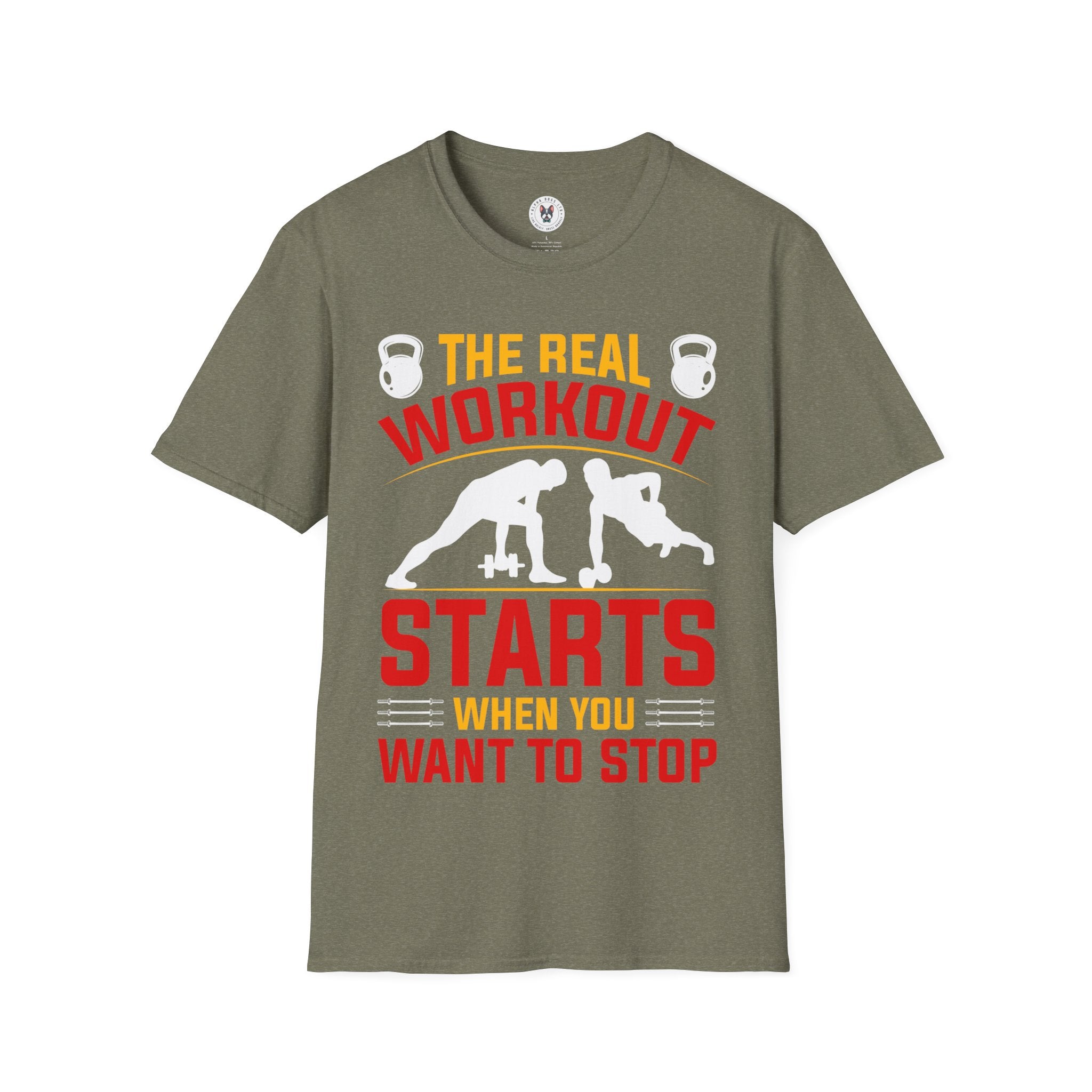 "The Real Workout Starts When you Want to Stop"  Unisex Soft style T-Shirt