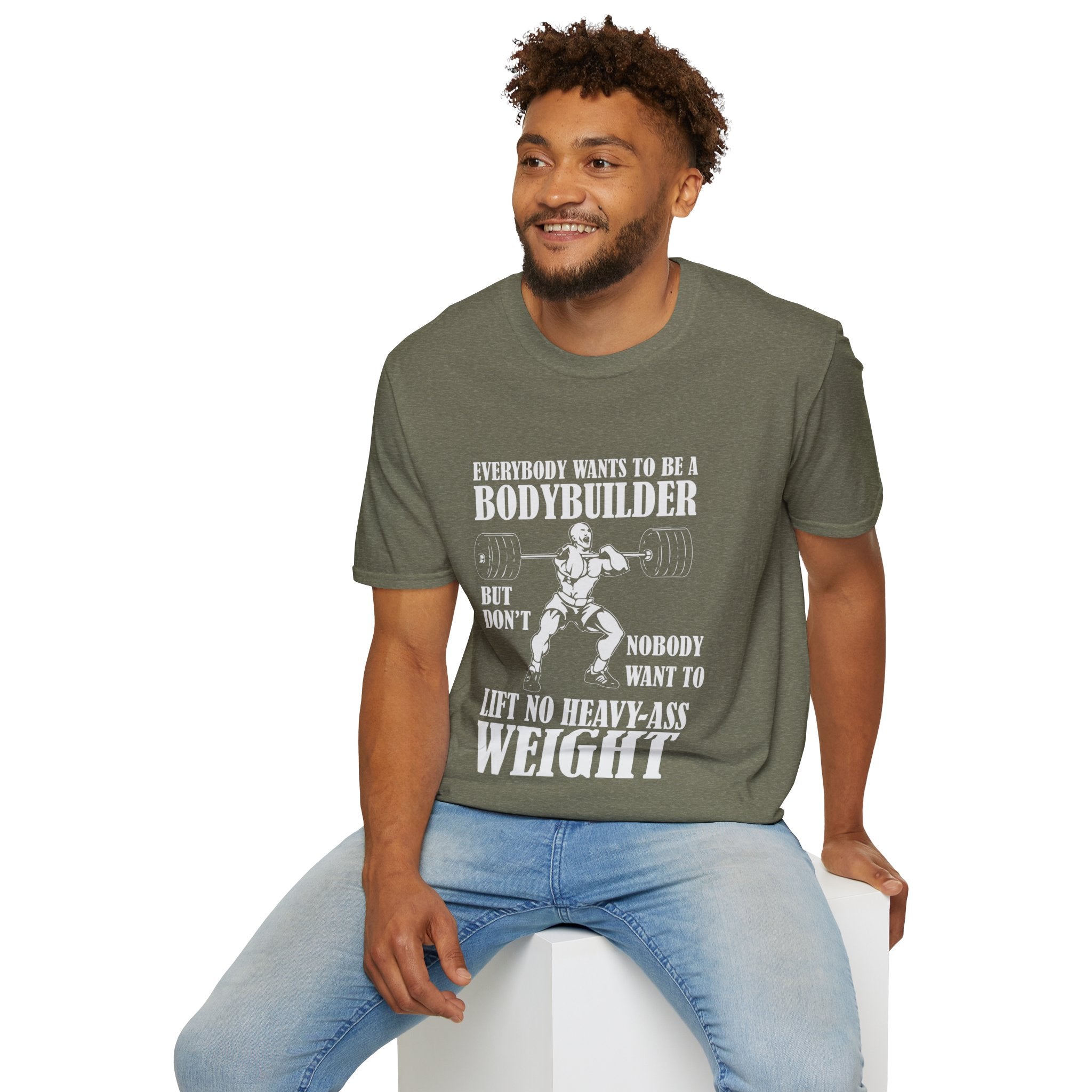 "Everybody Wants To Be A BodyBuilder" Unisex Soft style T-Shirt