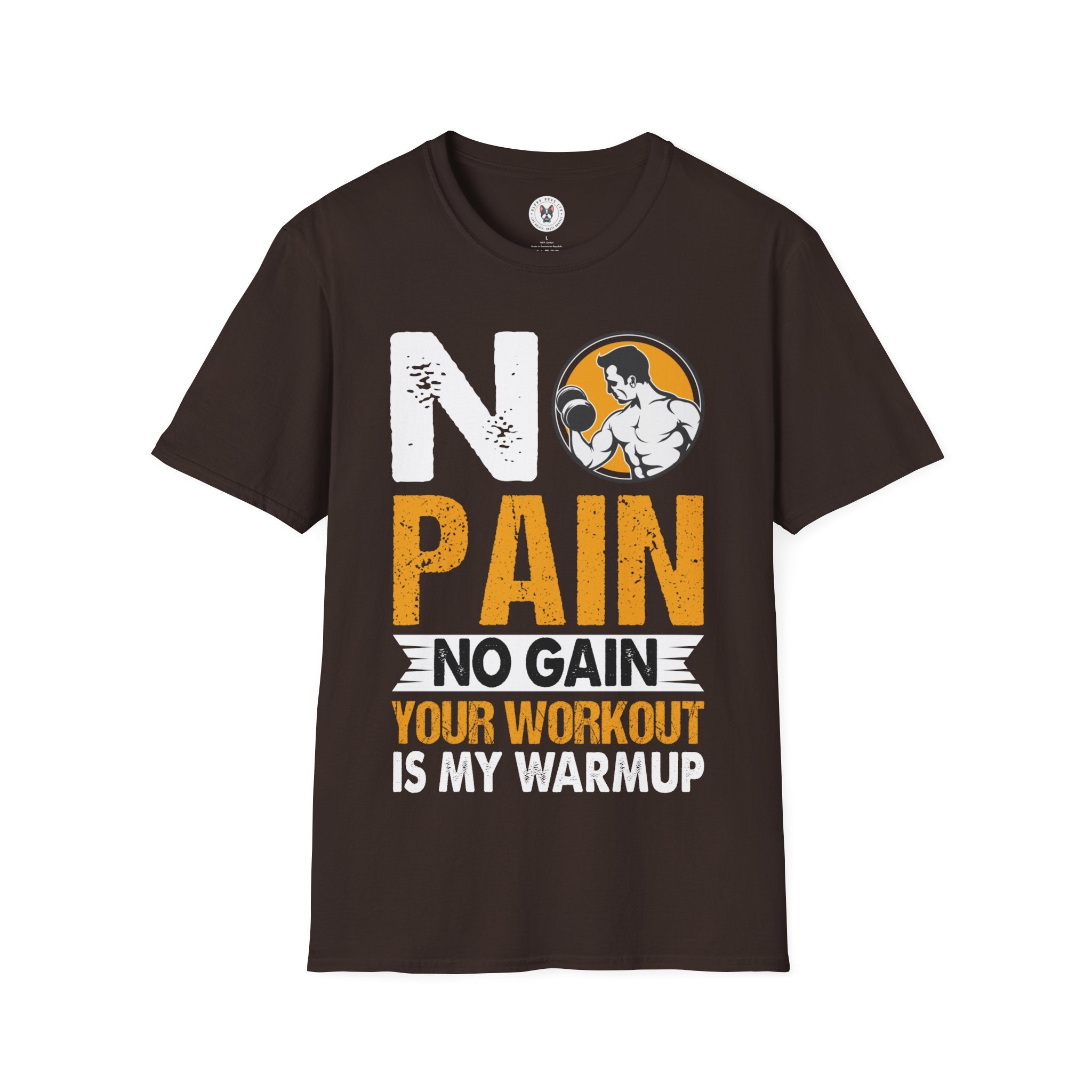 "No Pain No GainYour Workout Is My Warmup"  Unisex Soft style T-Shirt