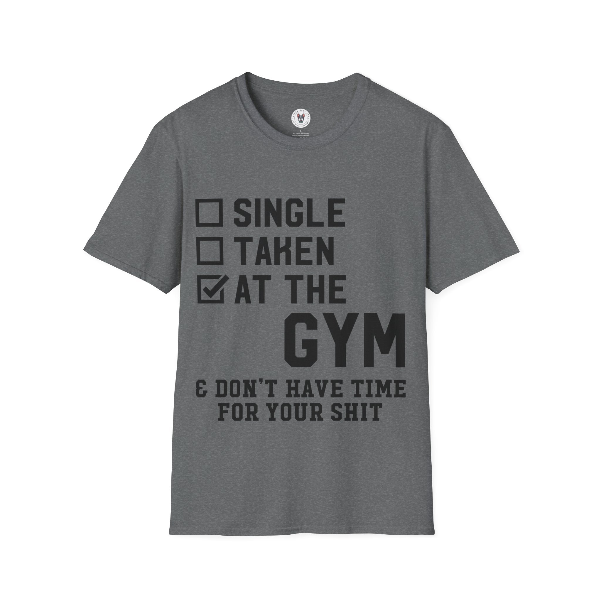 "At Gym,Not Have Time For Your Shit" Unisex Soft style T-Shirt