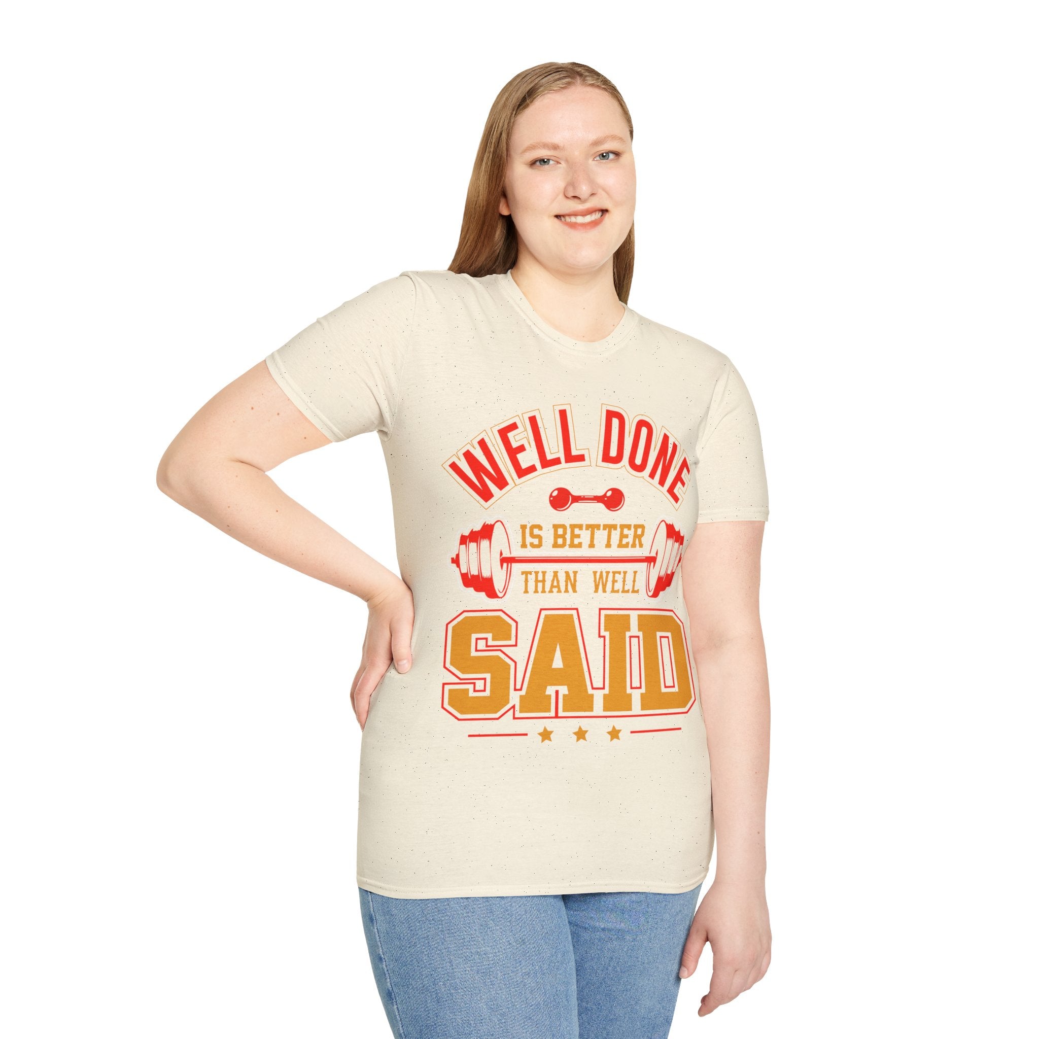 "Well Done Is Better Than Well Said" Unisex Soft style T-Shirt