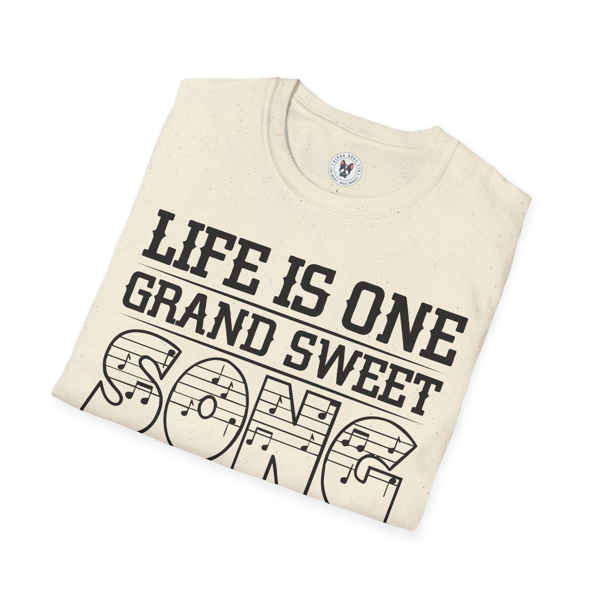 "Life Is One Grand Sweet Song So Start The Music" Unisex Soft style T-Shirt