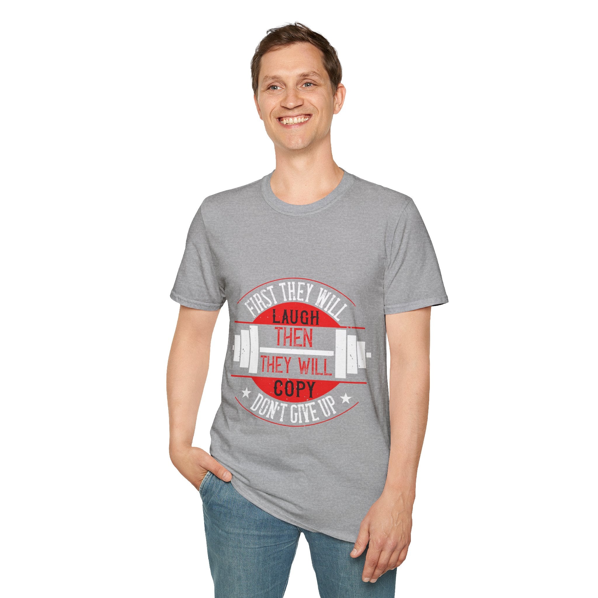 "First They Will Laugh Then They Will Copy" Unisex Soft style T-Shirt