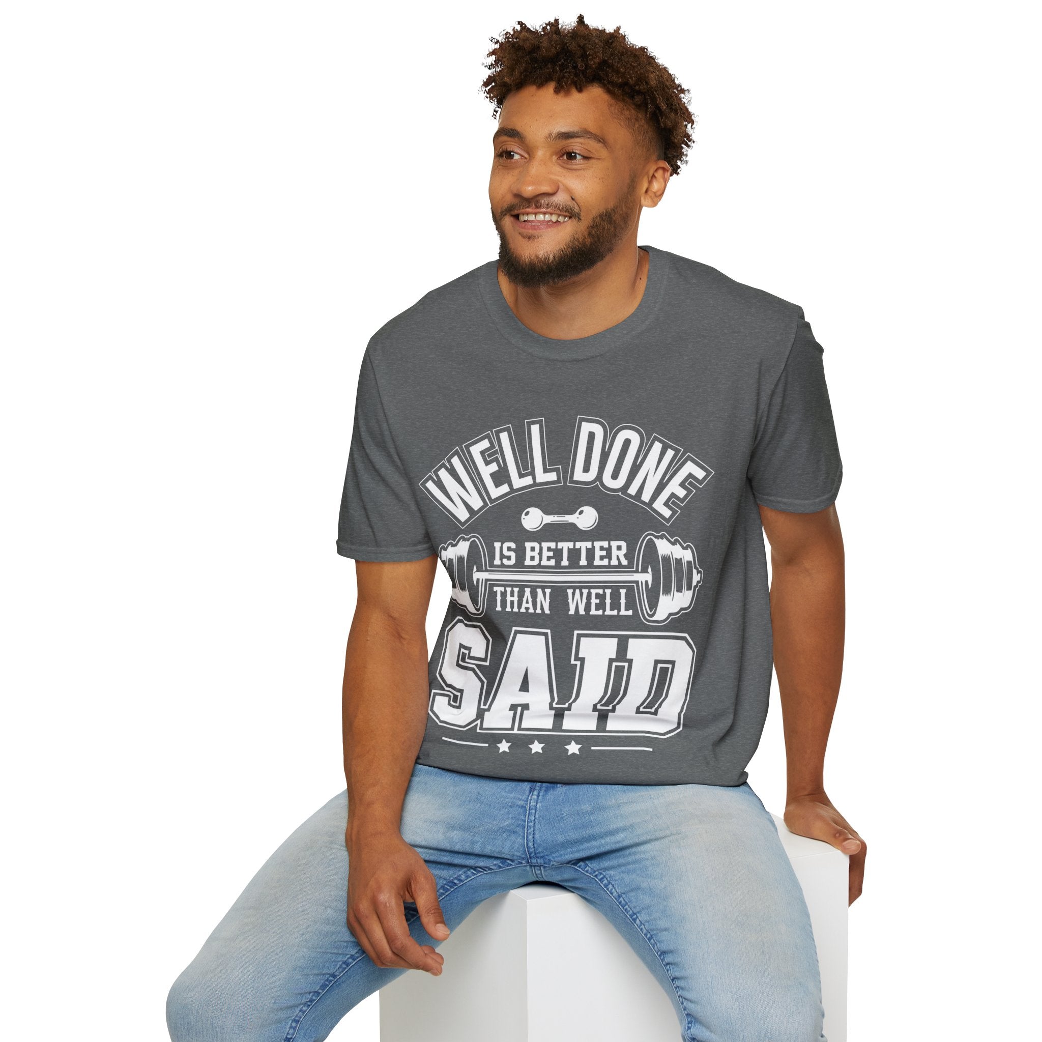 "Well Done Is Better Than Well Said" Unisex Soft style T-Shirt