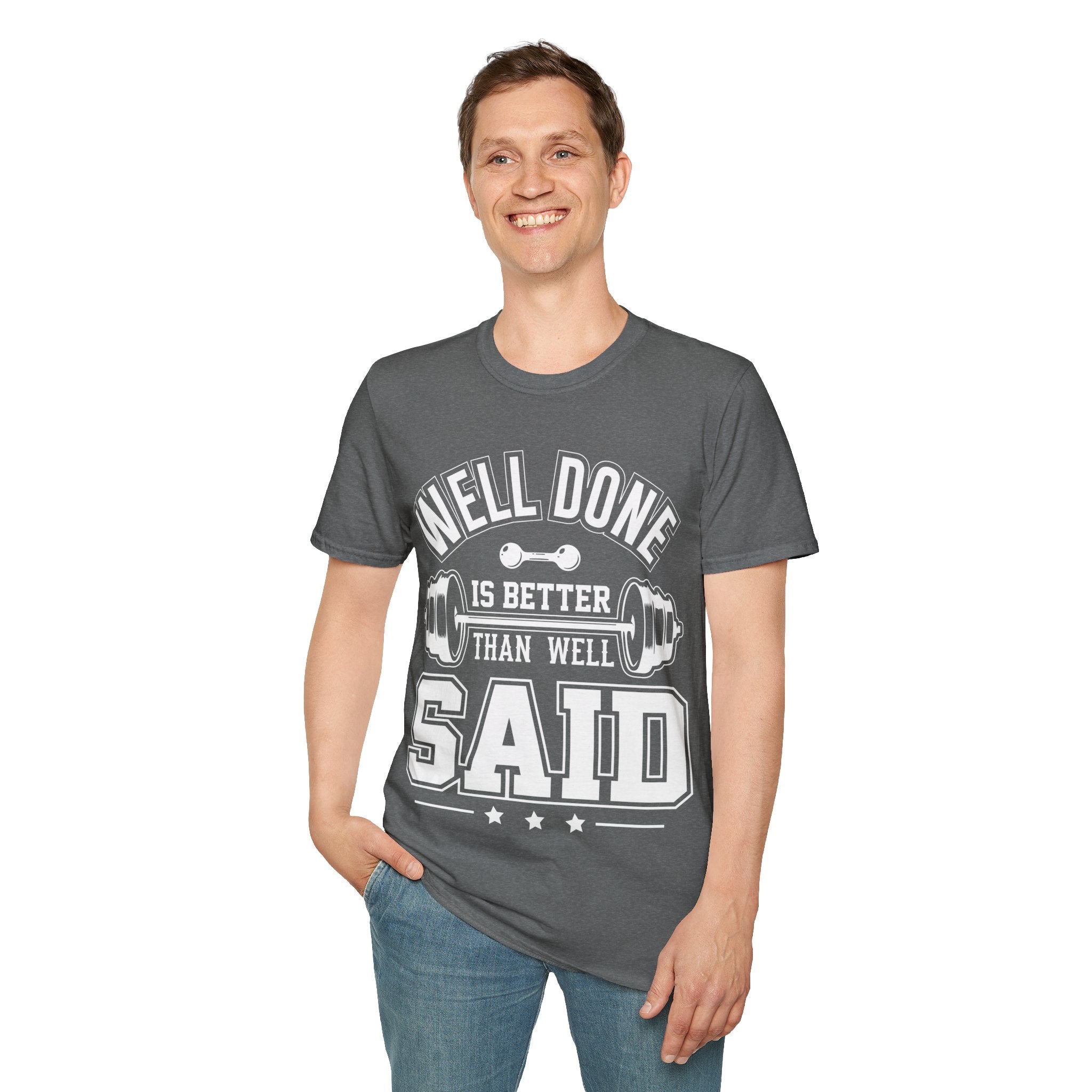 "Well Done Is Better Than Well Said" Unisex Soft style T-Shirt