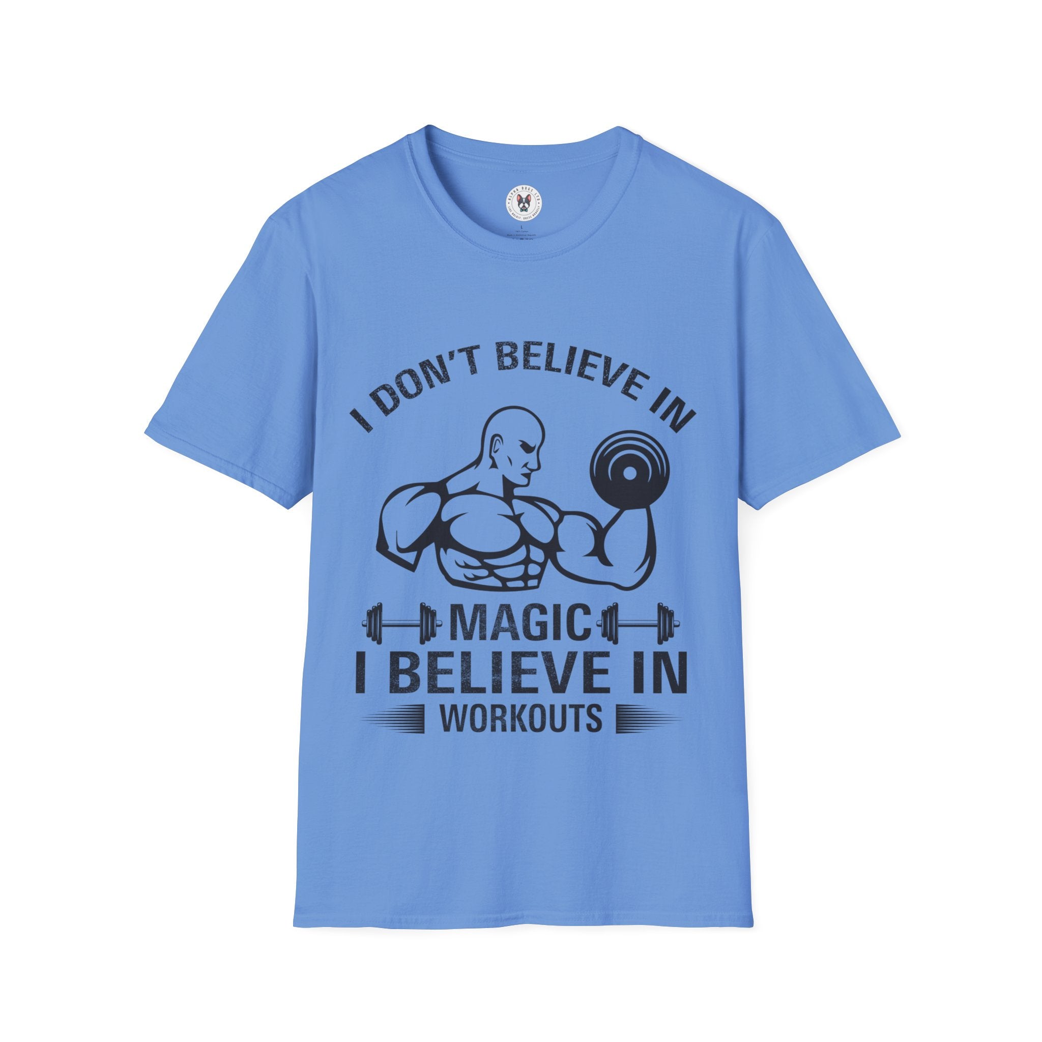 "I Don't Believe In Magic I Believe In Workouts" Unisex Soft style T-Shirt